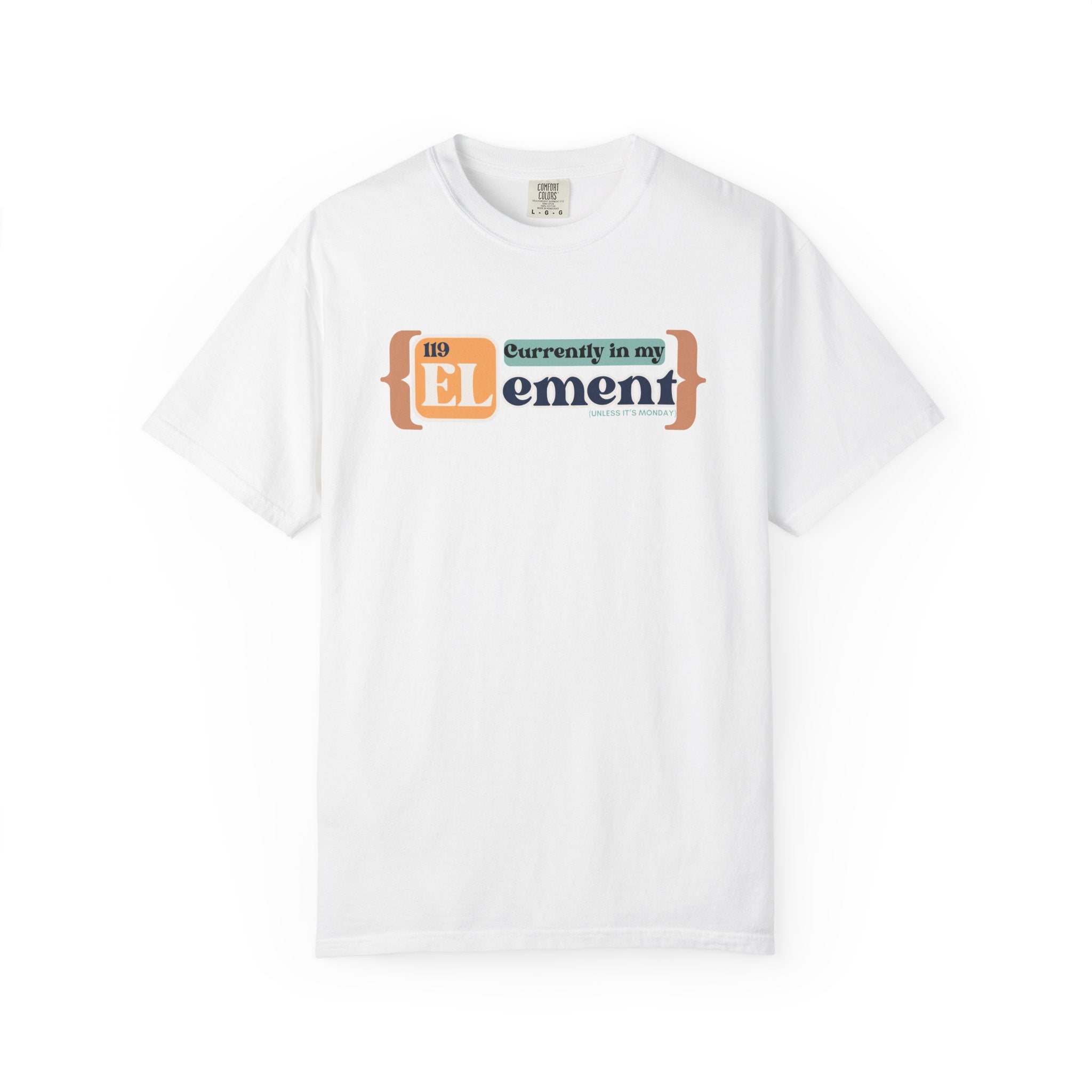 I'm In My Element Shirt | Chemistry Teacher Tee | Periodic Table Pun | Monday Science Humor | Comfort Colors