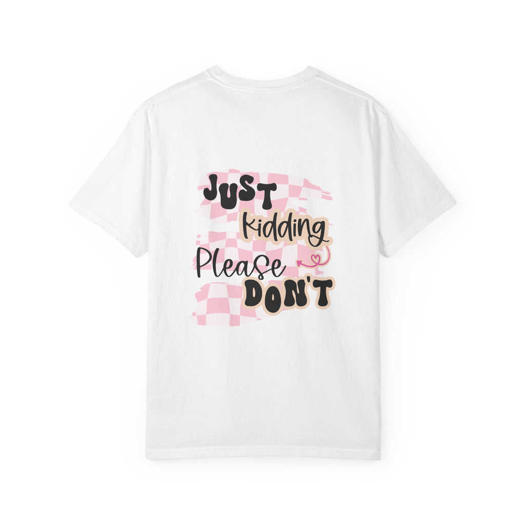 Ask Me How I'm Doing... Just Kidding Tee