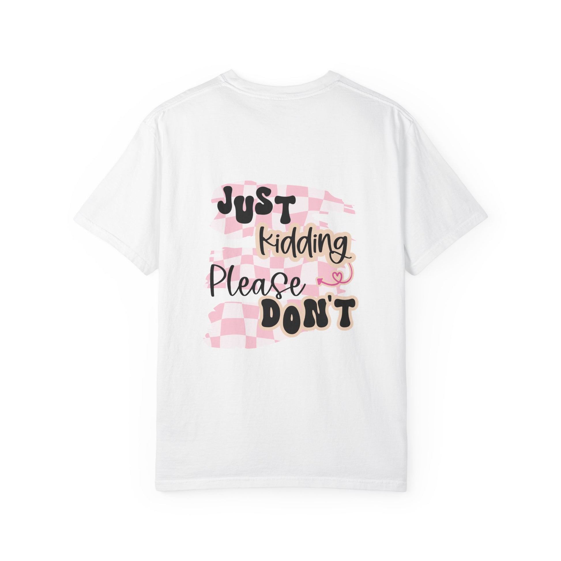 Ask Me How I'm Doing... Just Kidding Tee