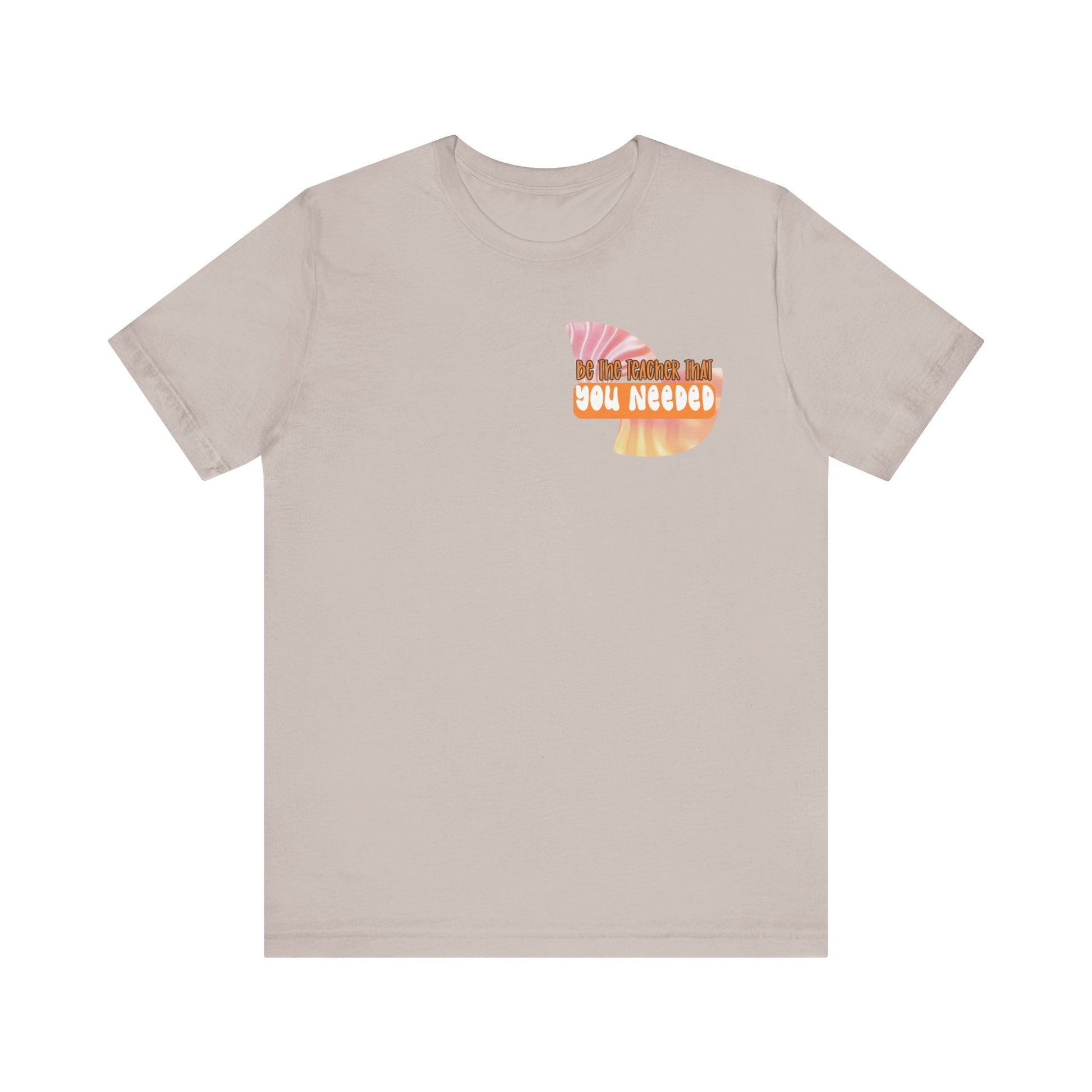 Be the Teacher You Once Needed Tee