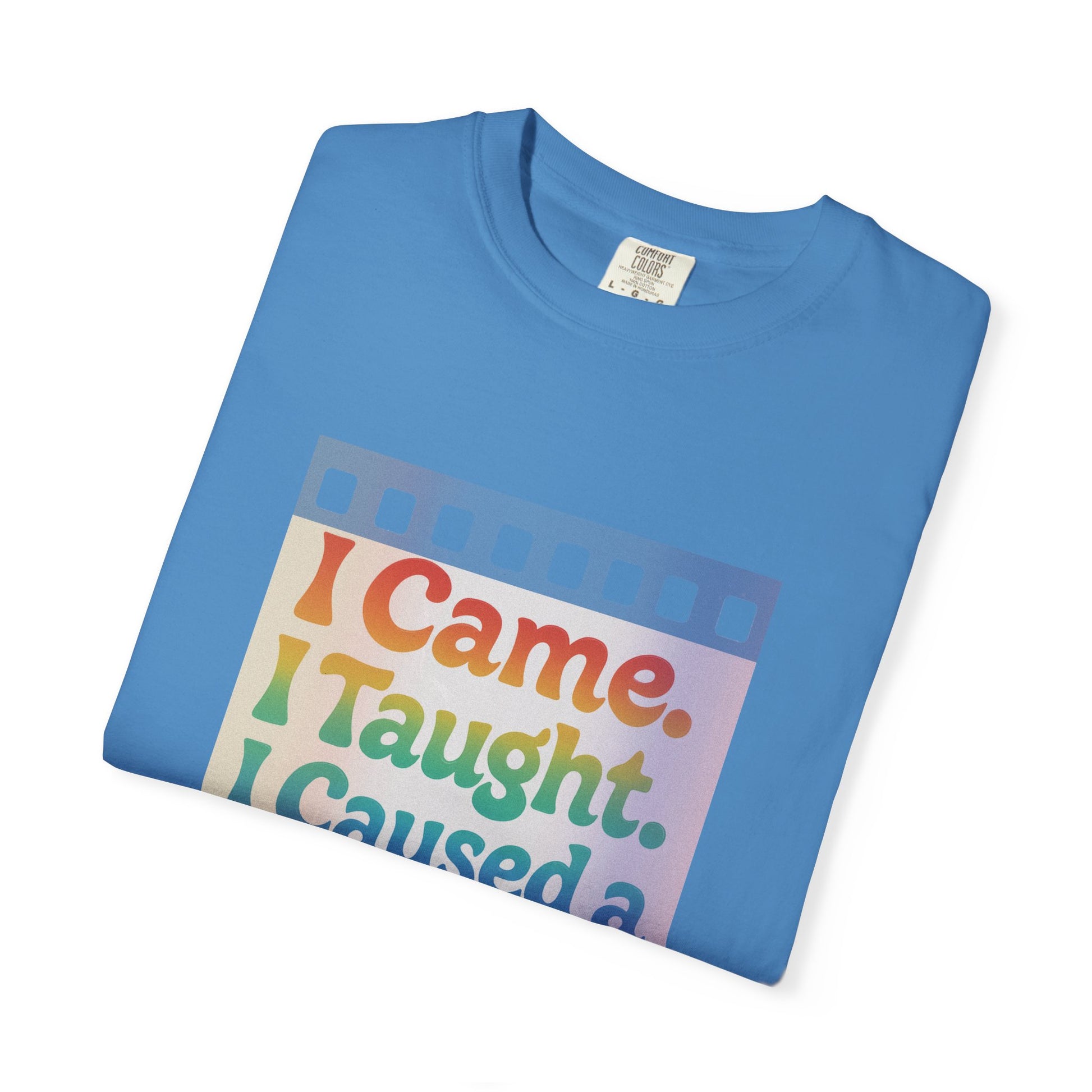 I Came. I Taught. I Caused a Revolution. Tee