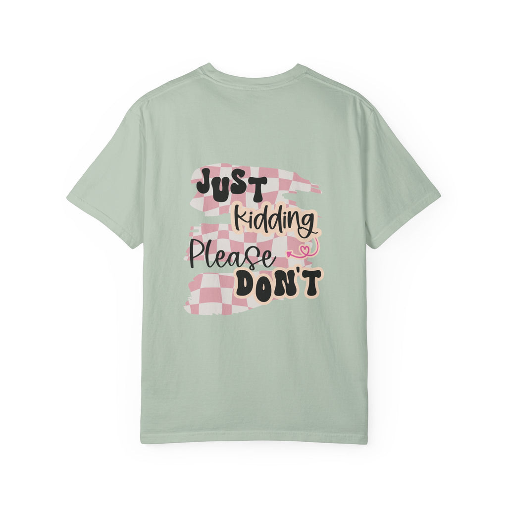 Ask Me How I'm Doing... Just Kidding Tee
