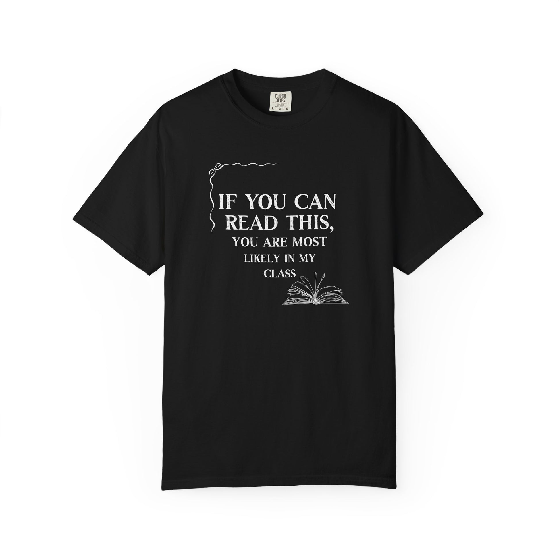 If You Can Read This You're Most Likely in My Class Shirt - Minimalist Teacher Tee, Funny Elementary Teacher Shirt