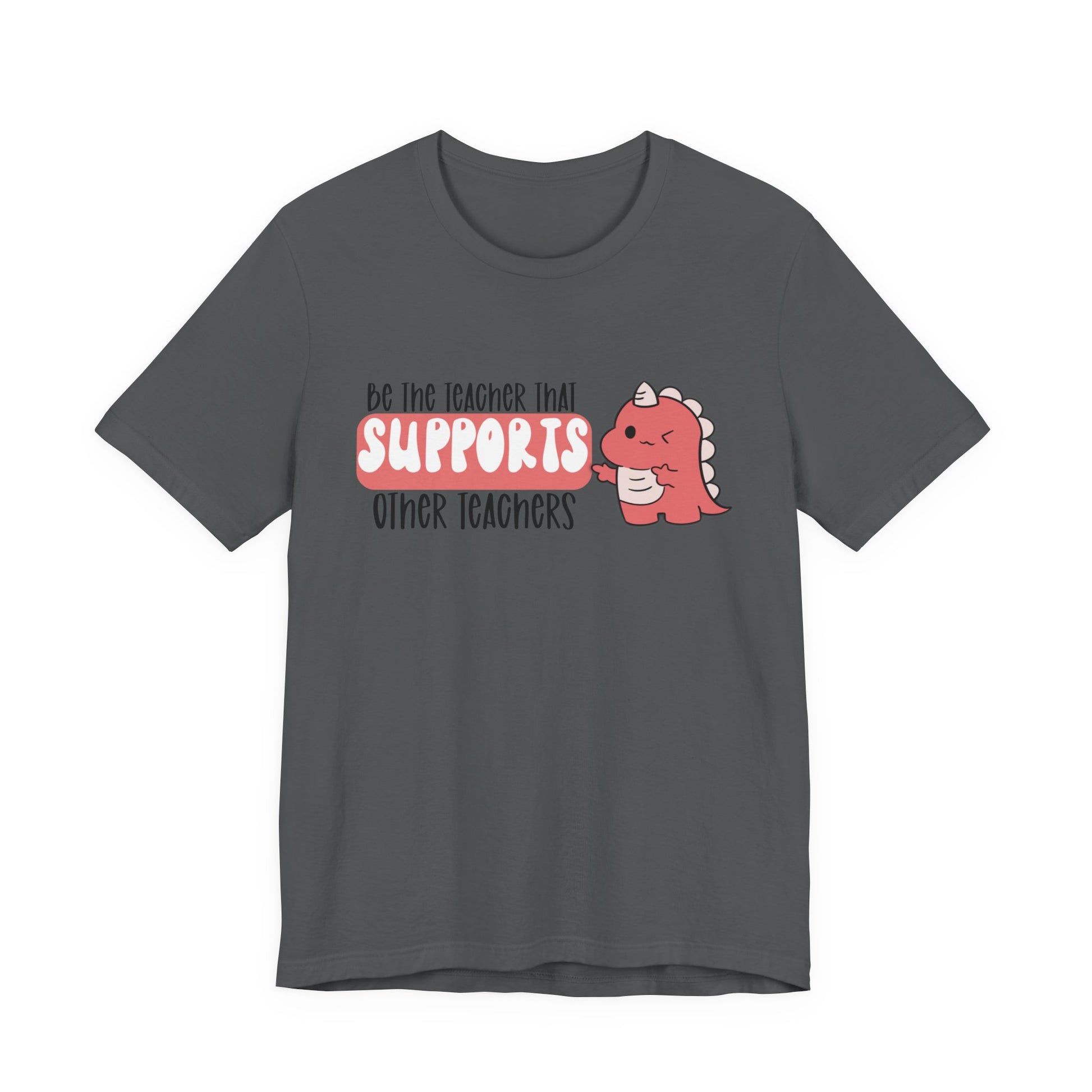 Be the Teacher Who Supports Other Teachers Tee