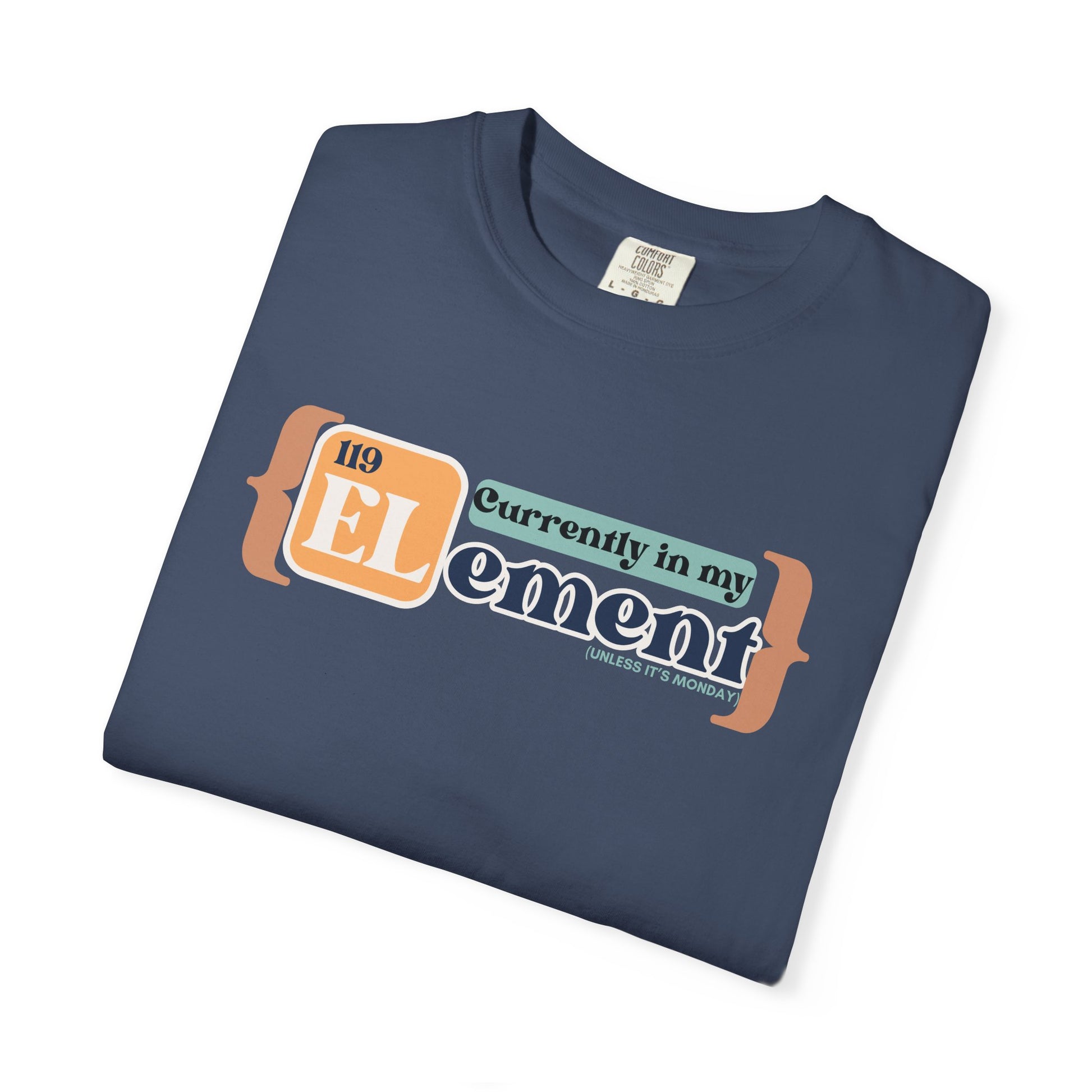 I'm In My Element Shirt | Chemistry Teacher Tee | Periodic Table Pun | Monday Science Humor | Comfort Colors