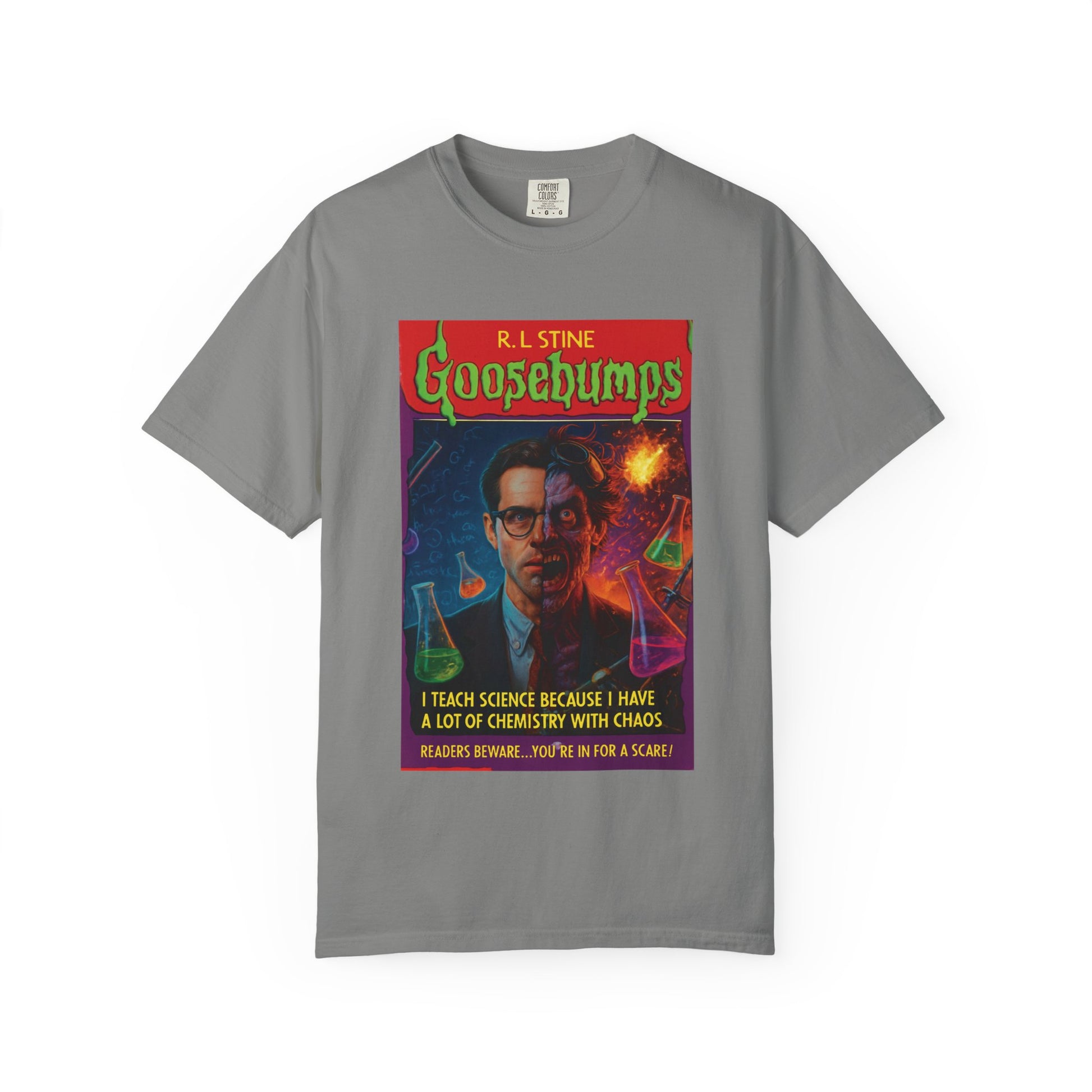 I Teach Science Because I Have a Lot of Chemistry With Chaos Goosebumps Tee