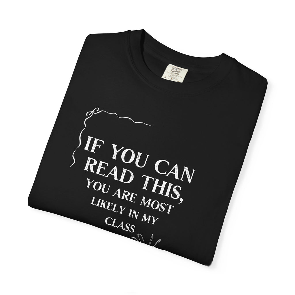 If You Can Read This You're Most Likely in My Class Shirt - Minimalist Teacher Tee, Funny Elementary Teacher Shirt