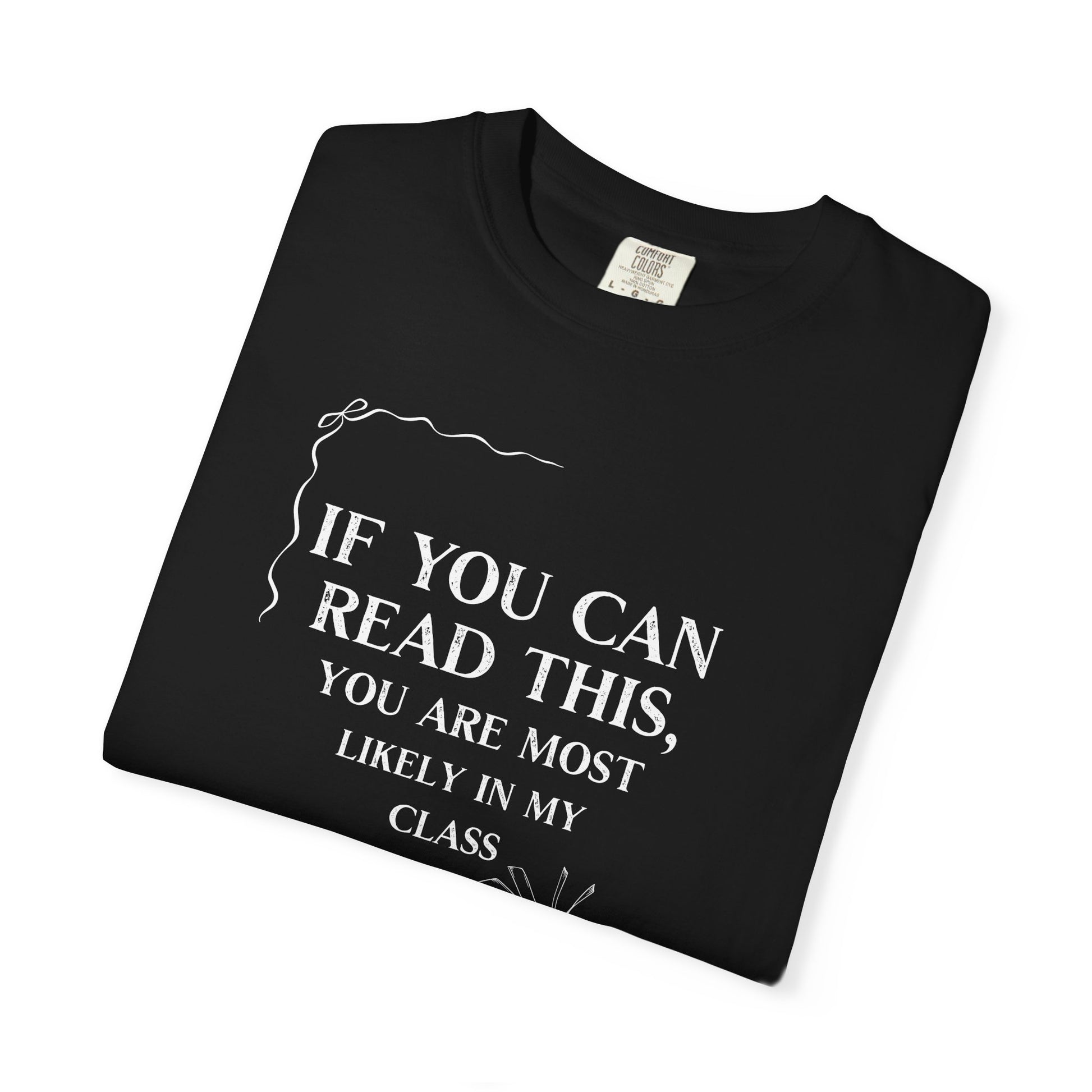 If You Can Read This You're Most Likely in My Class Shirt - Minimalist Teacher Tee, Funny Elementary Teacher Shirt