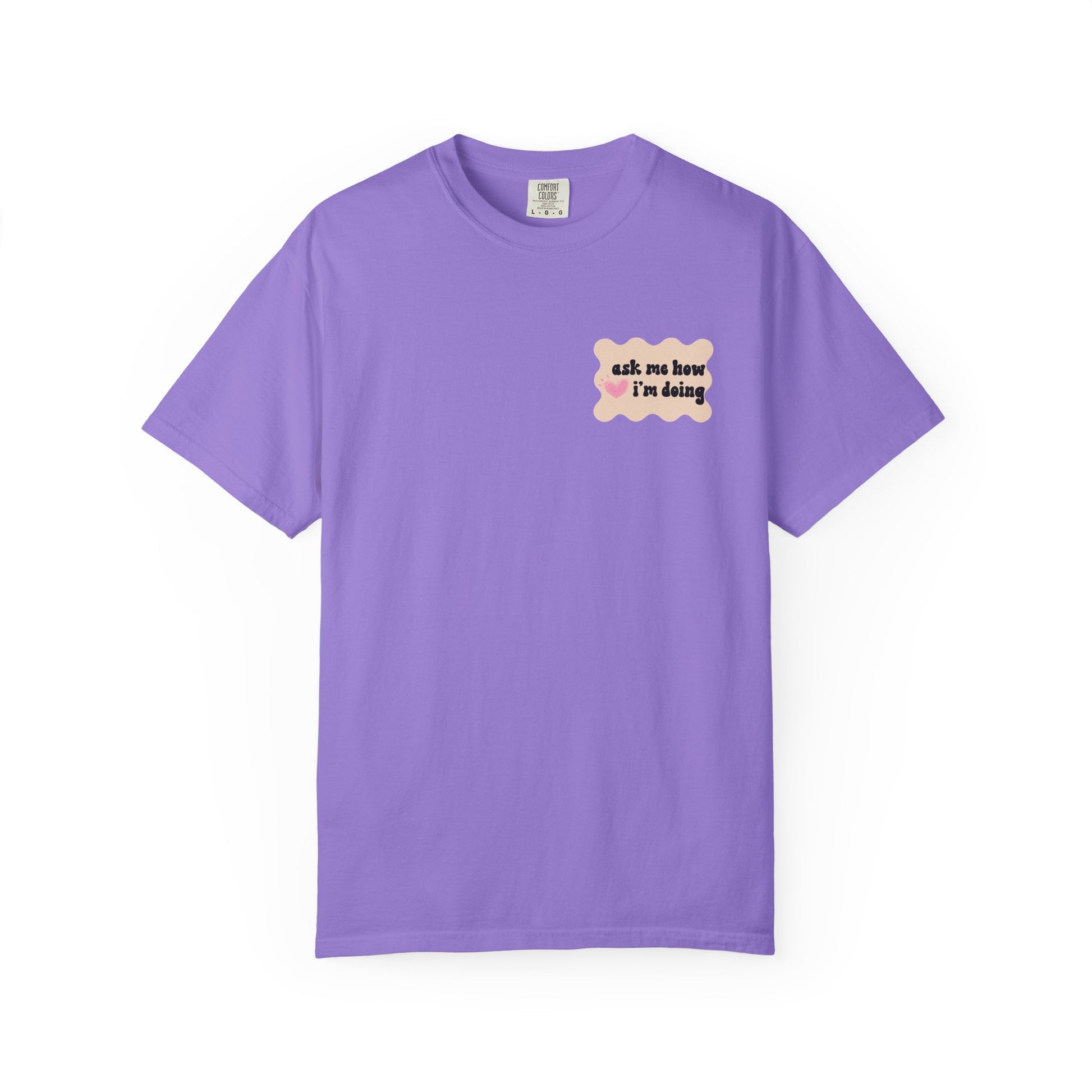 Ask Me How I'm Doing... Just Kidding Tee