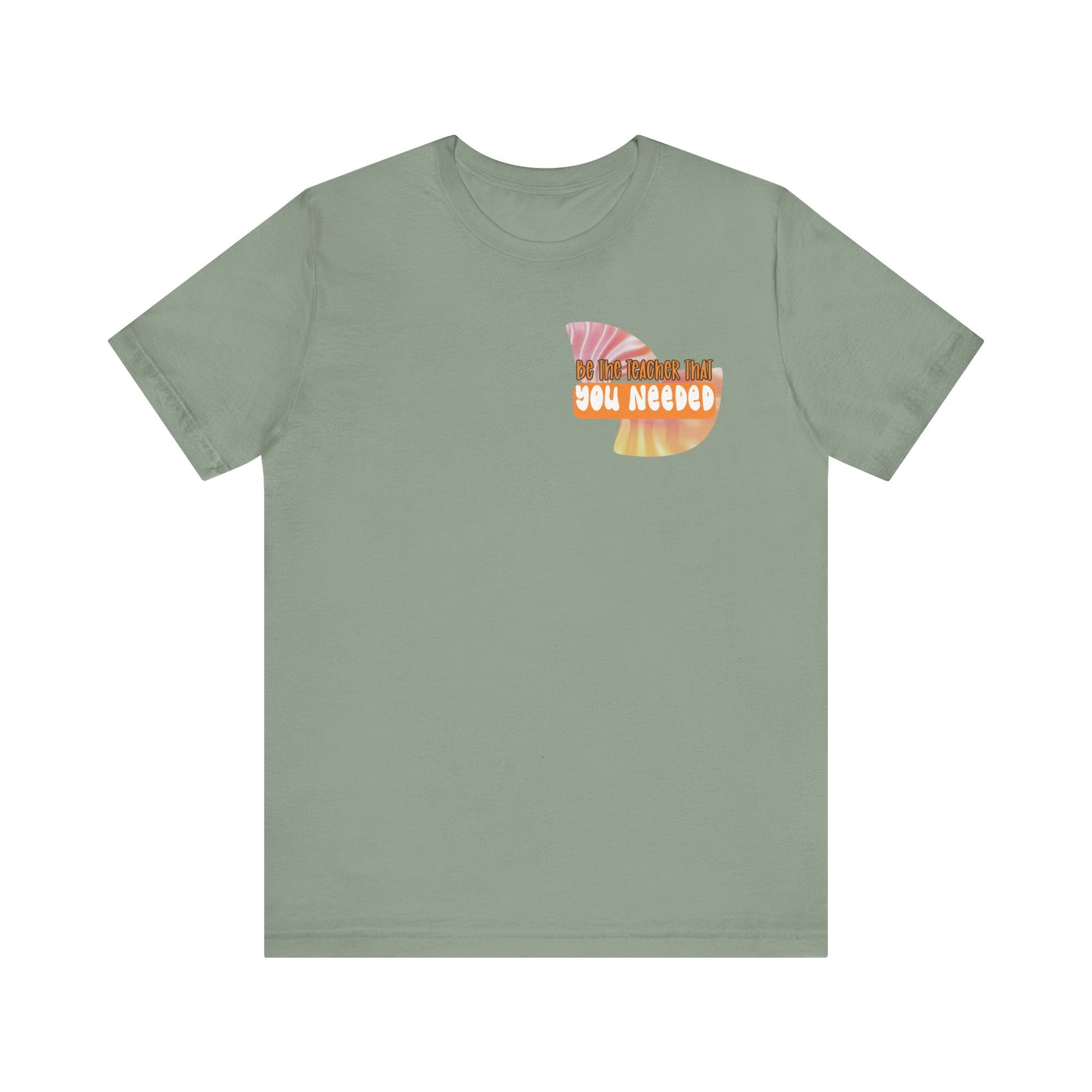 Be the Teacher You Once Needed Tee