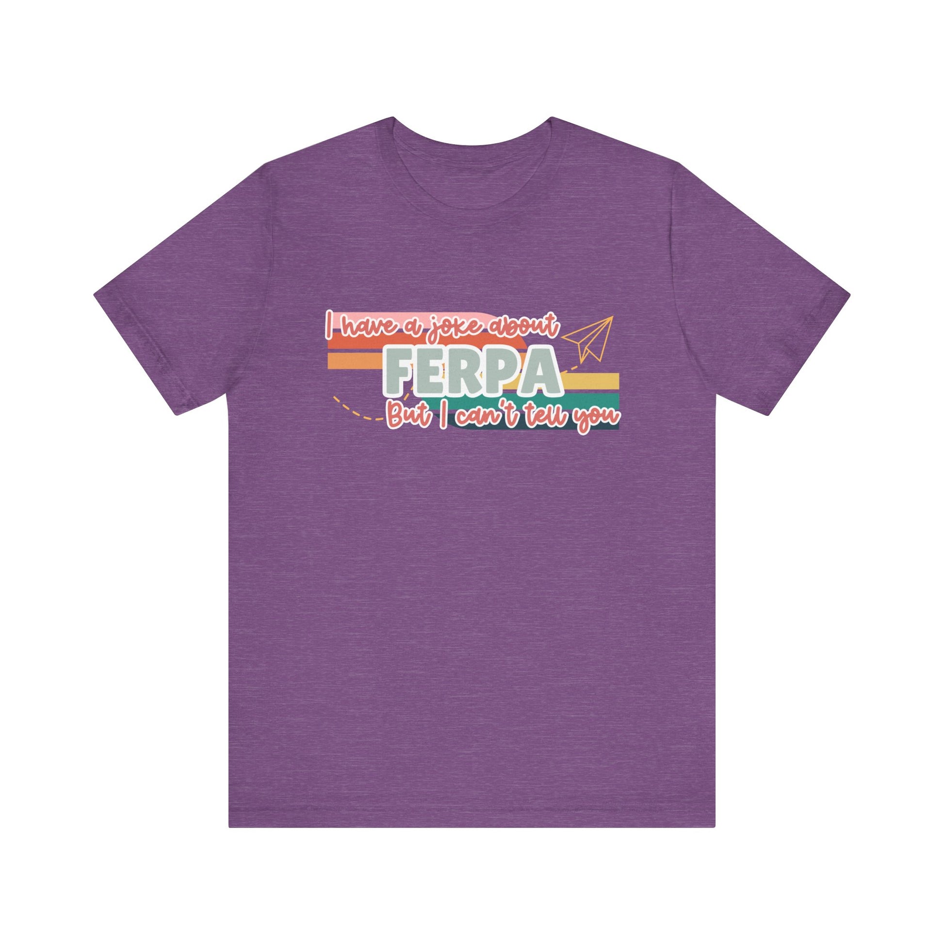 I Have a Joke About FERPA… But I Can’t Tell You Tee