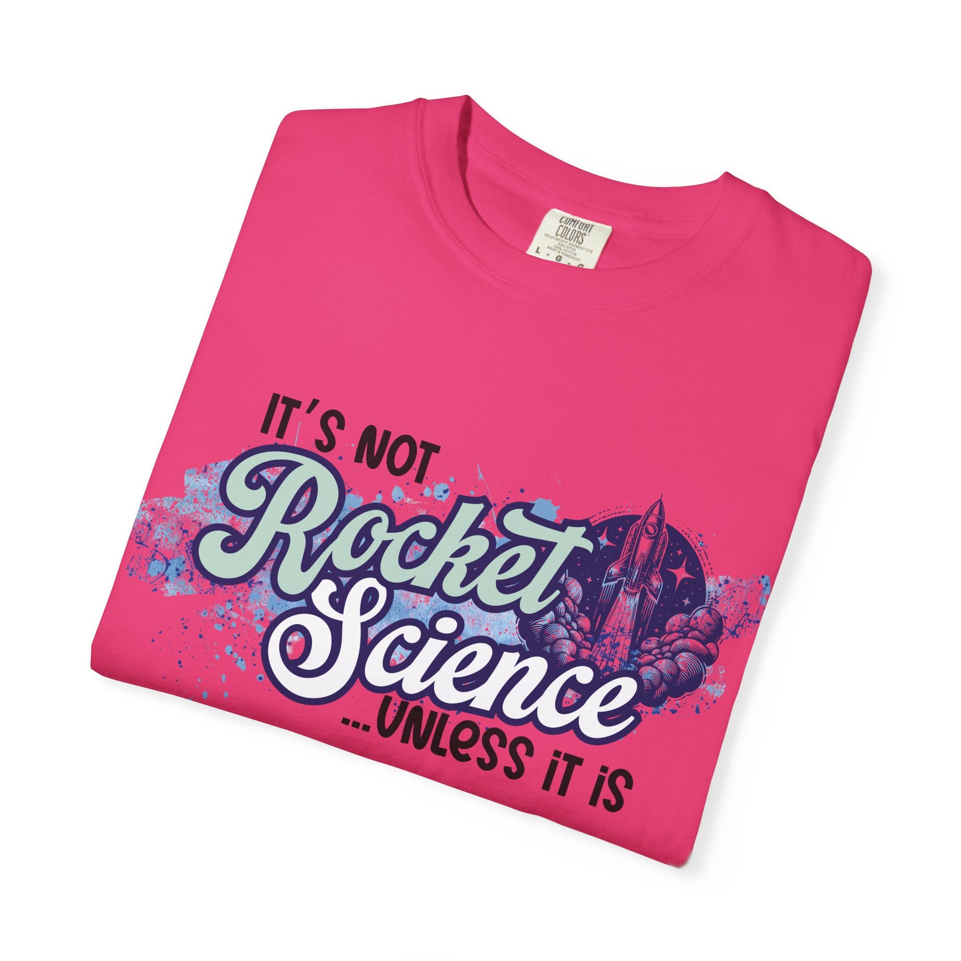 It's Not Rocket Science... Unless It Is Tee