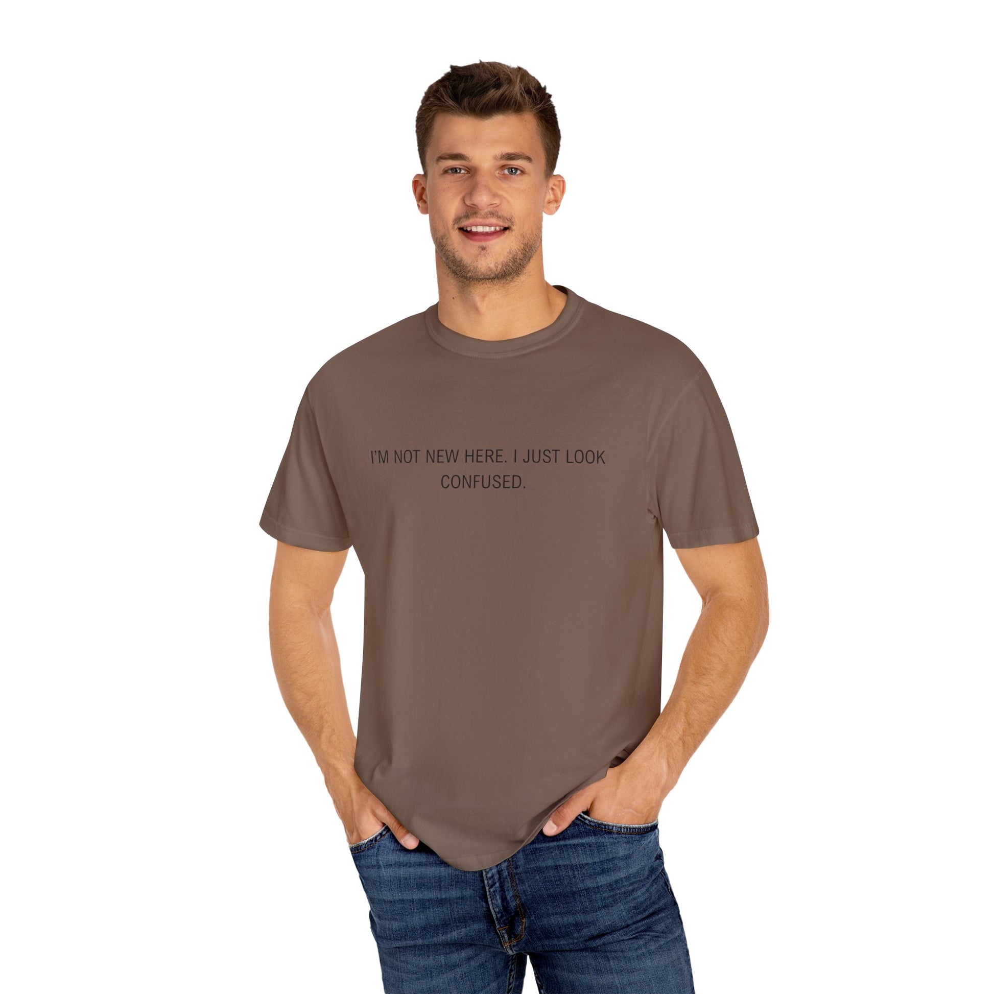 I'm Not New Here I Just Look Confused Shirt - Funny Comfort Colors Tee, Relatable Sarcastic T-Shirt