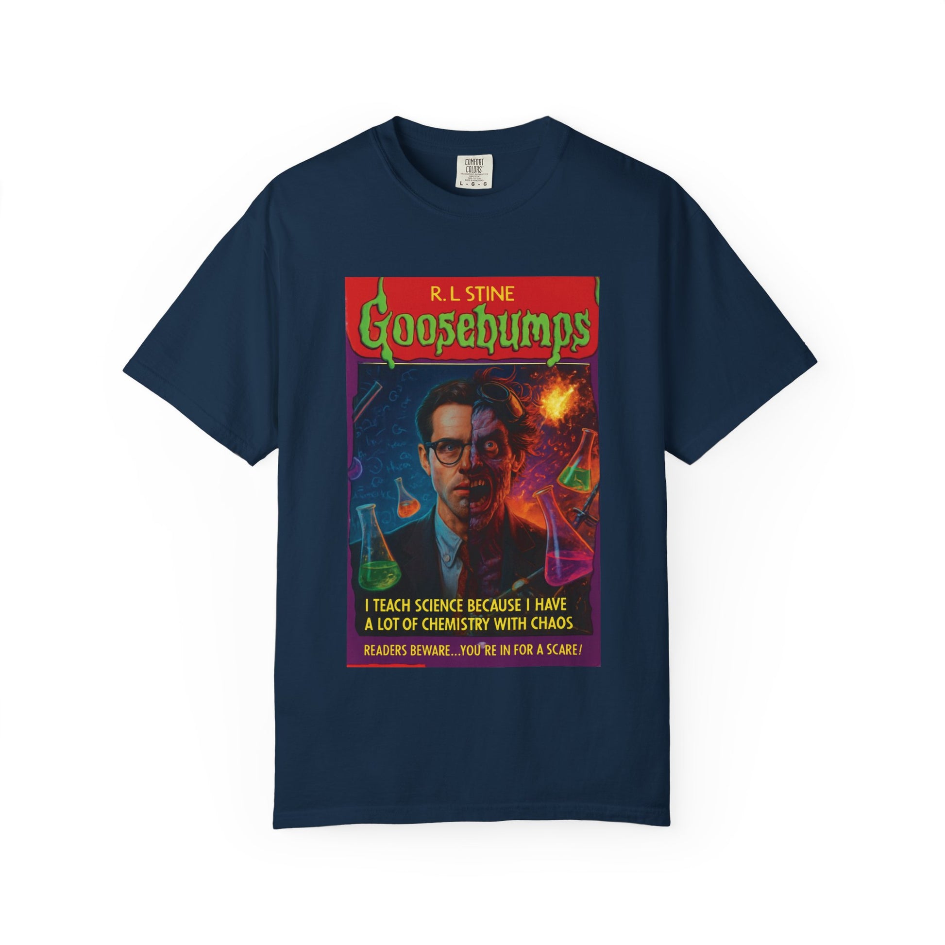 I Teach Science Because I Have a Lot of Chemistry With Chaos Goosebumps Tee