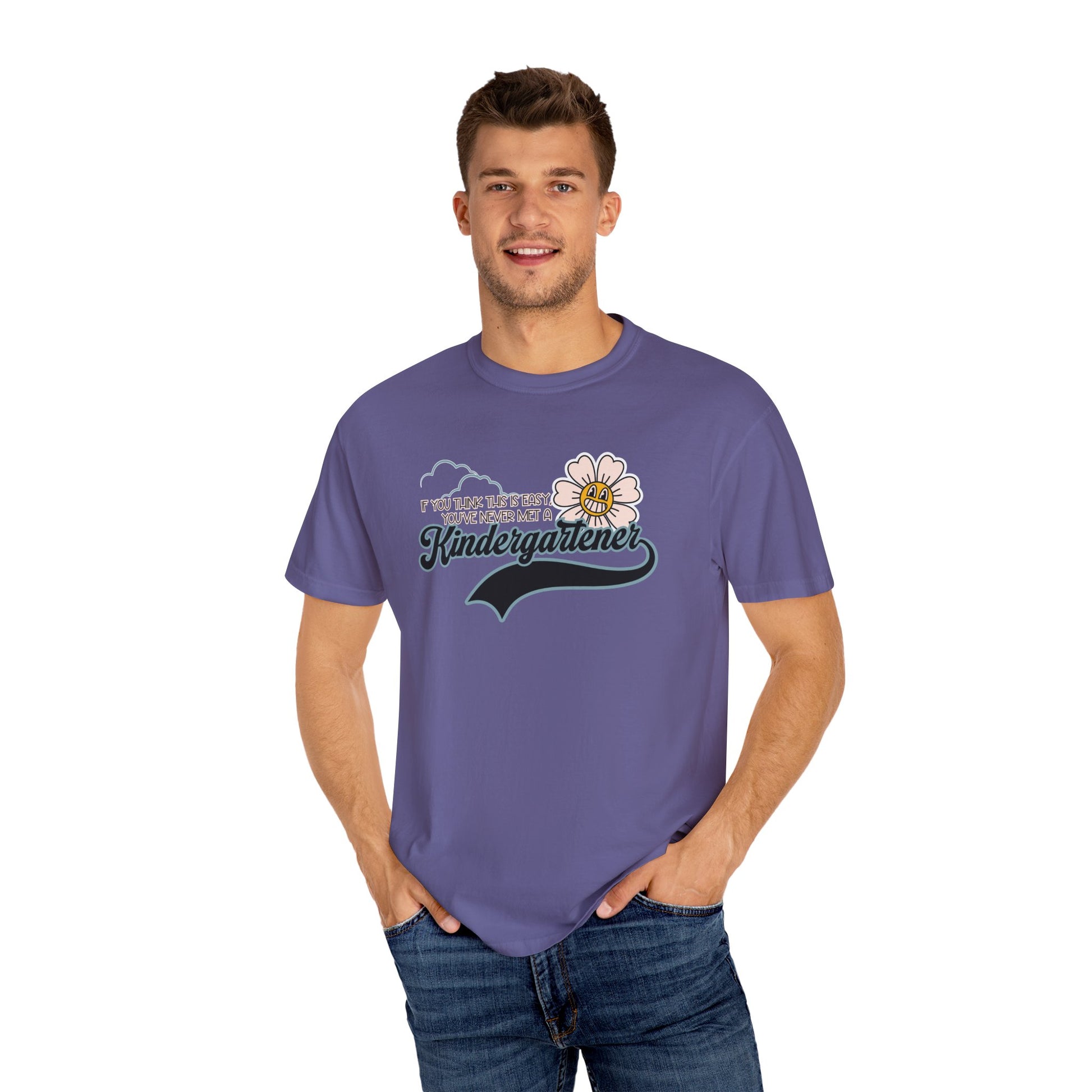 If You Think This Is Easy, You've Never Met a Kindergartener - Comfort Colors Teacher Shirt, Funny Kindergarten Tee