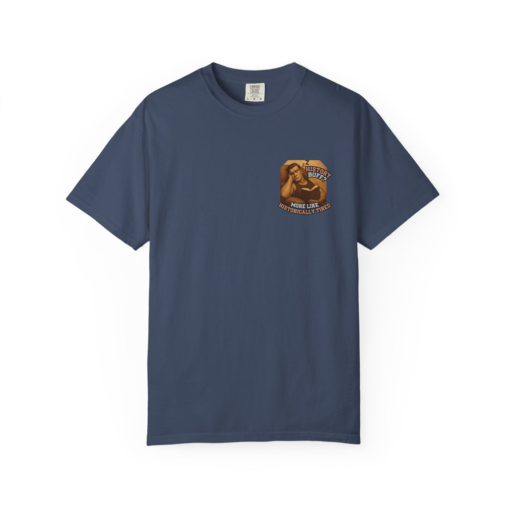 History Buff or Historically Tired Tee