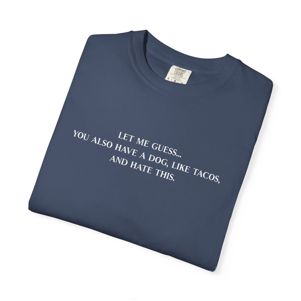 Let Me Guess Shirt - Funny PD Day Teacher Tee, Icebreaker Survivor, Dog Lover, Tacos & Staff Meeting Humor Shirt