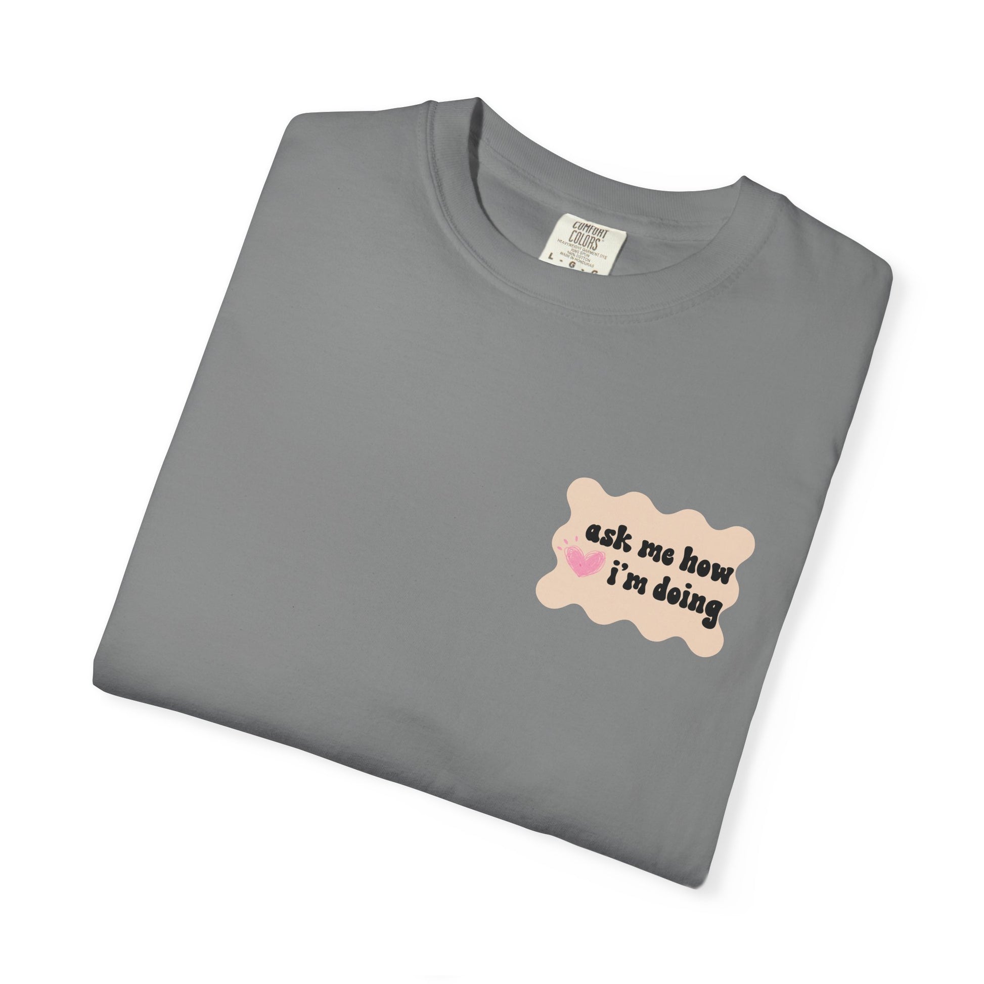 Ask Me How I'm Doing... Just Kidding Tee