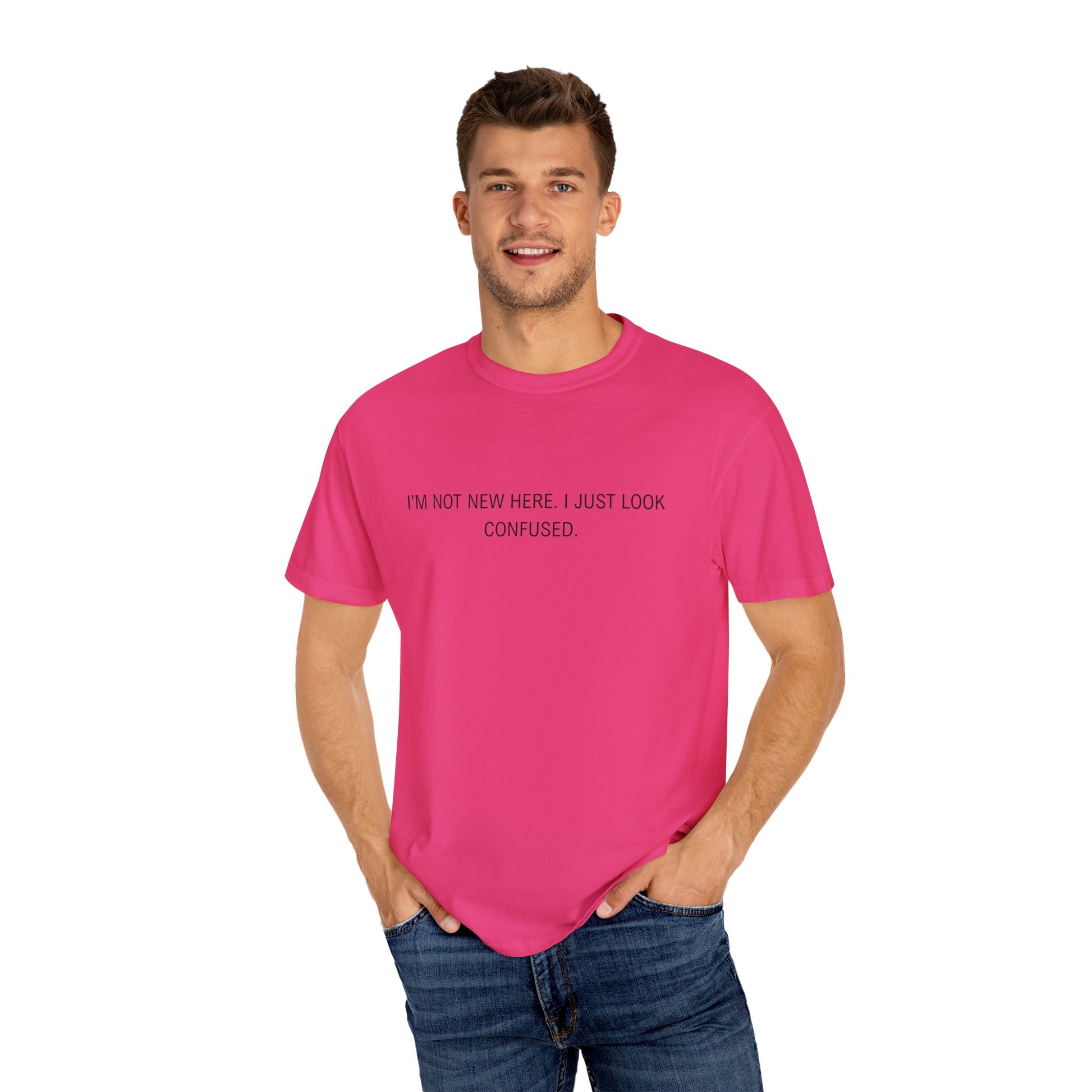 I'm Not New Here I Just Look Confused Shirt - Funny Comfort Colors Tee, Relatable Sarcastic T-Shirt