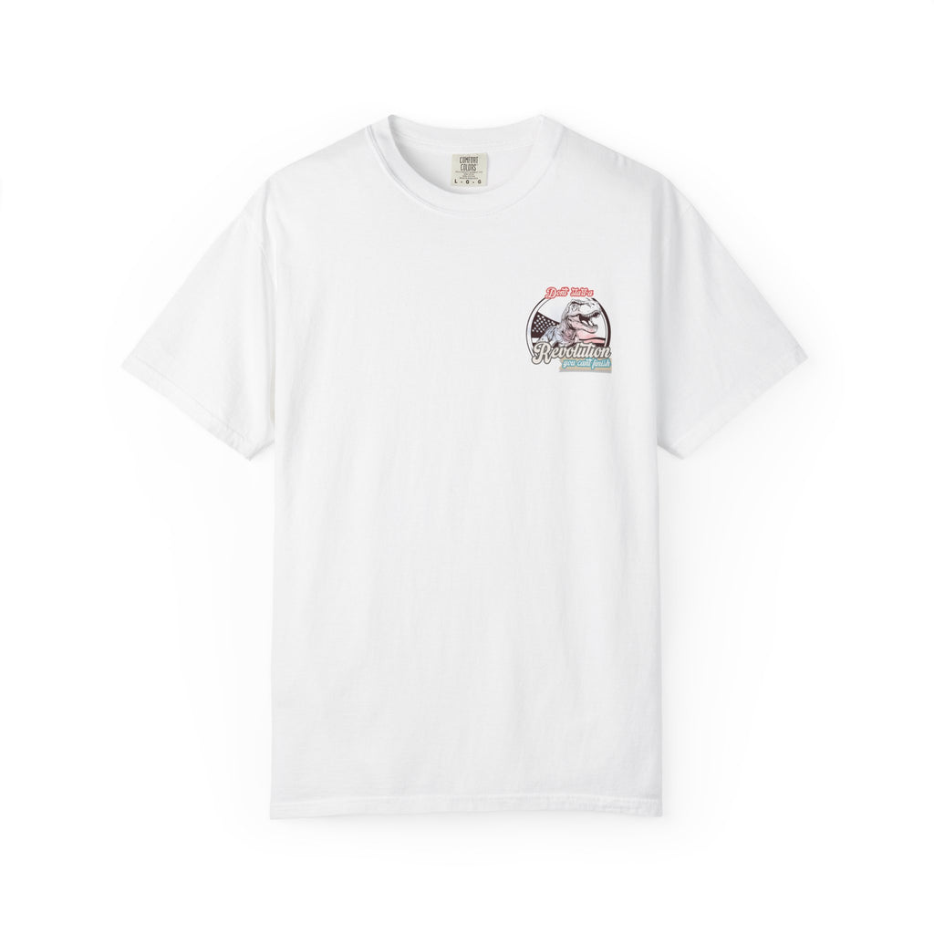 Don't Start a Revolution You Can't Finish Tee