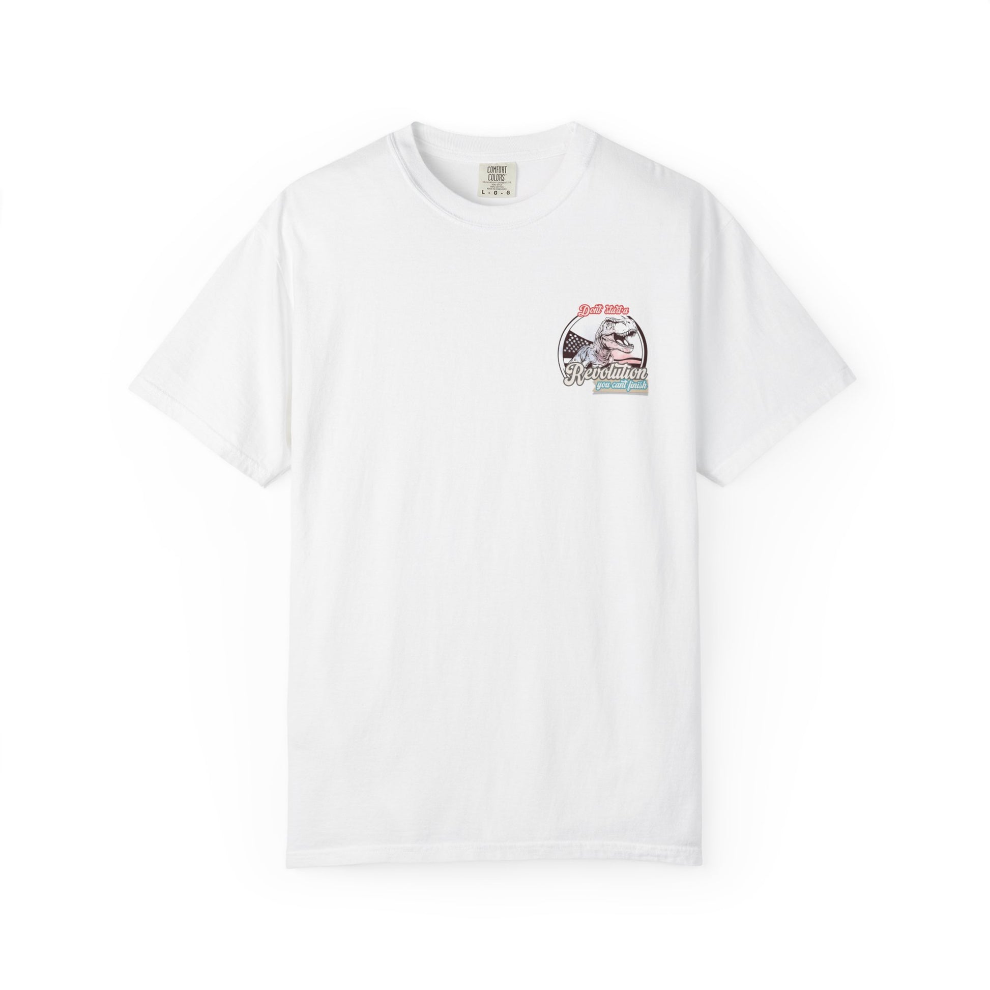 Don't Start a Revolution You Can't Finish Tee