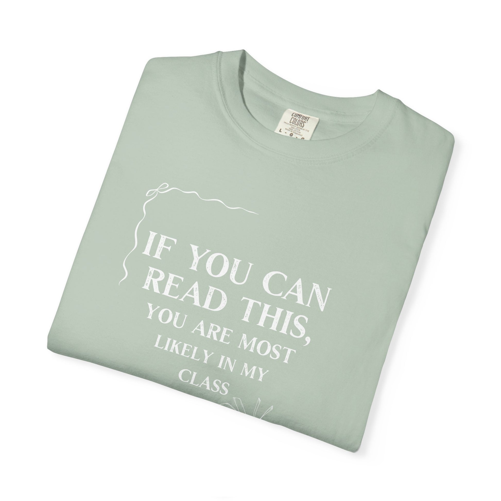 If You Can Read This You're Most Likely in My Class Shirt - Minimalist Teacher Tee, Funny Elementary Teacher Shirt