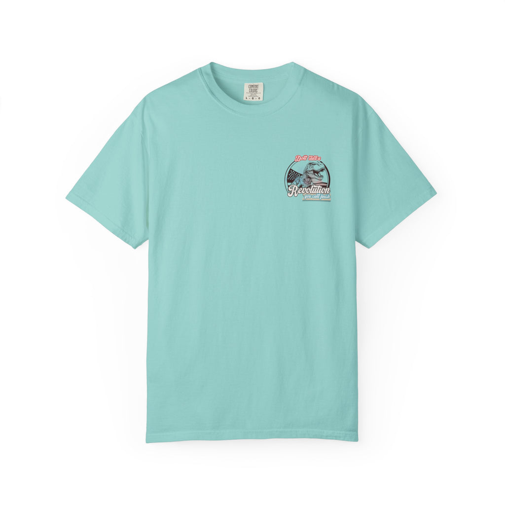 Don't Start a Revolution You Can't Finish Tee