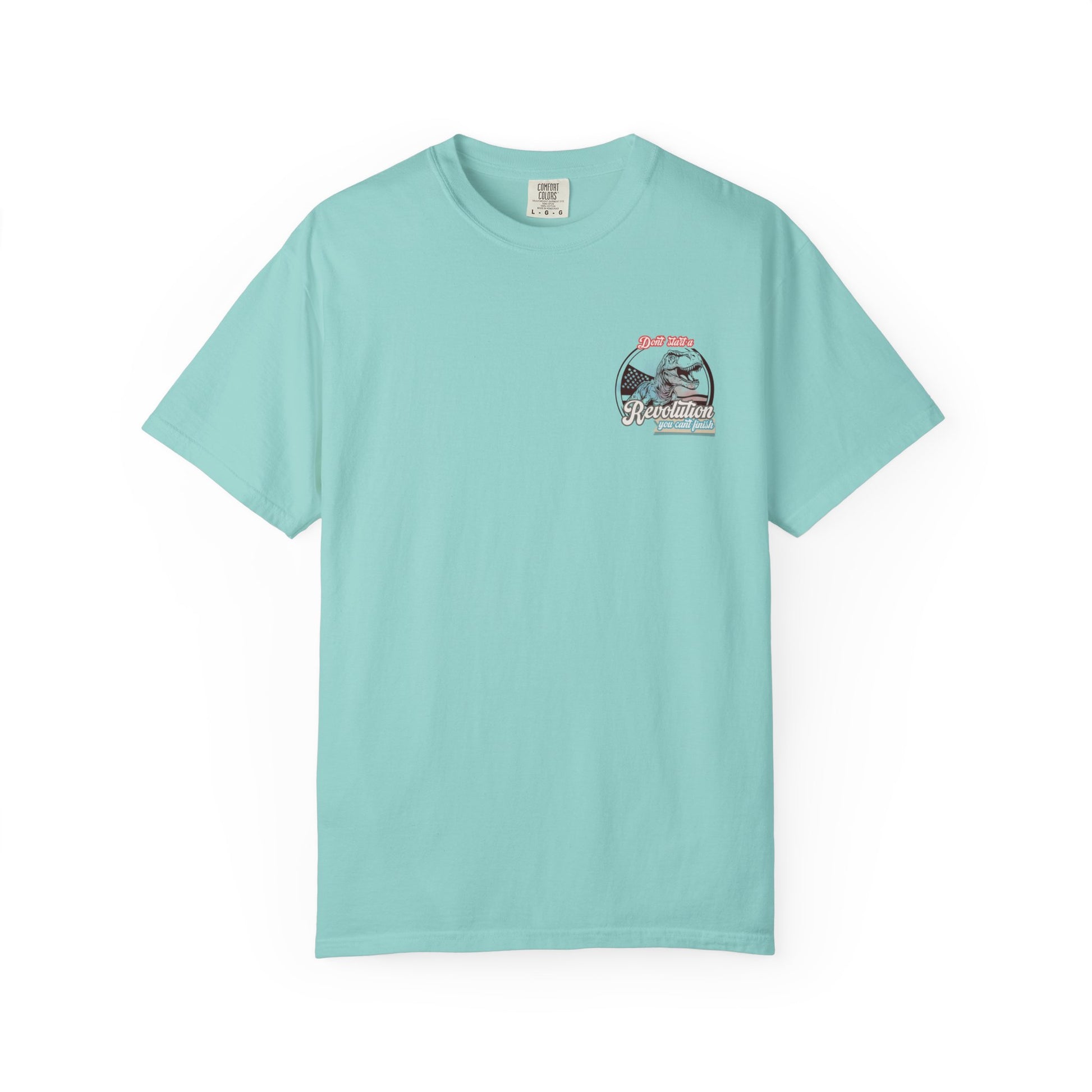 Don't Start a Revolution You Can't Finish Tee
