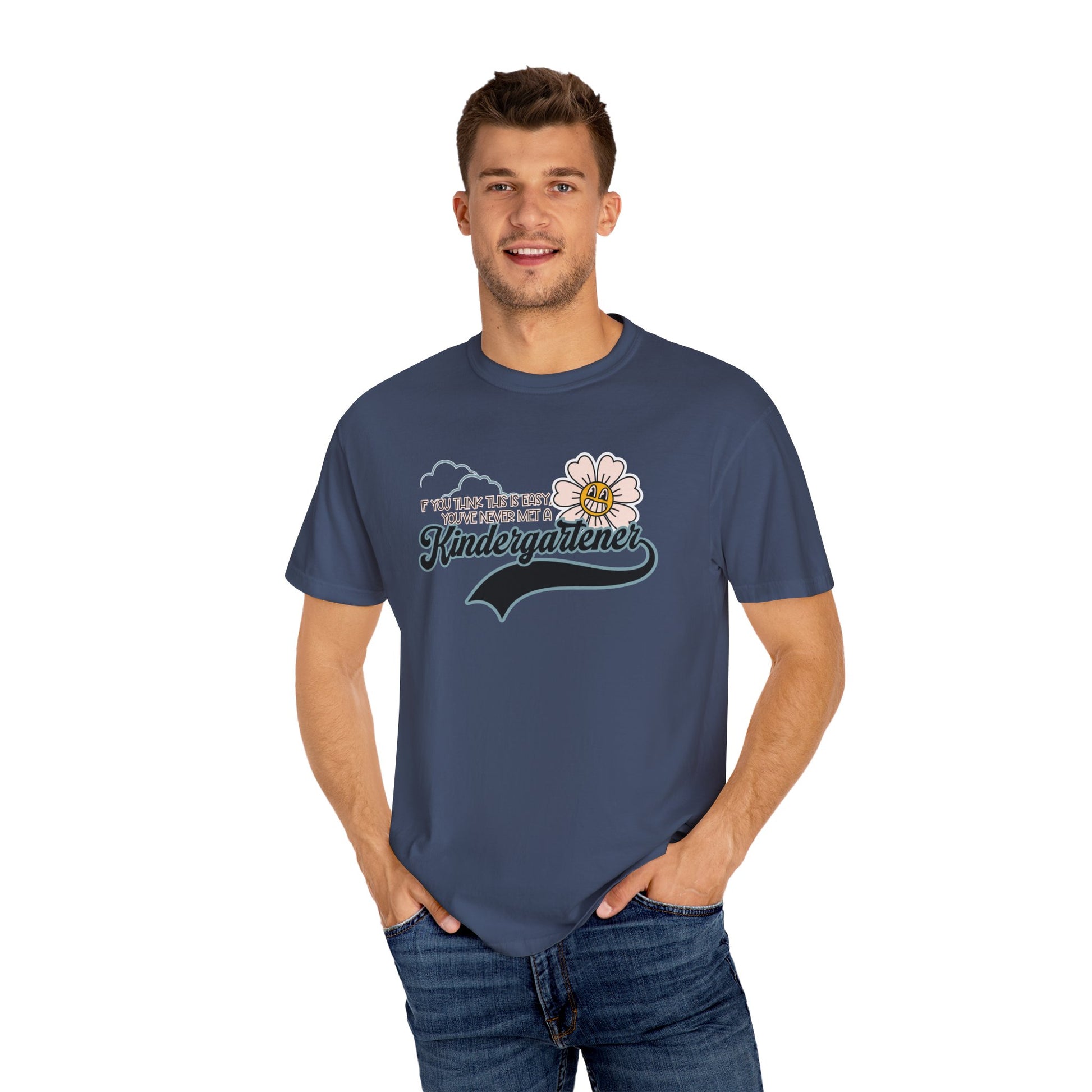 If You Think This Is Easy, You've Never Met a Kindergartener - Comfort Colors Teacher Shirt, Funny Kindergarten Tee