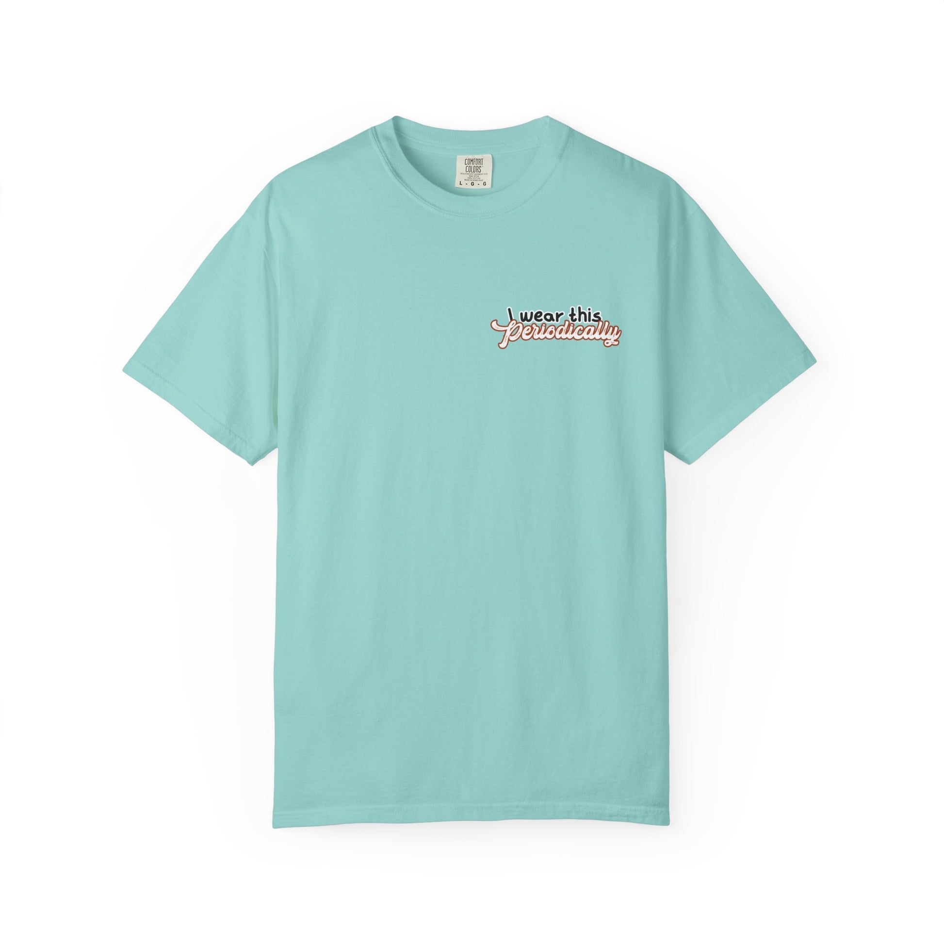 I Wear This Periodically Shirt | Chemistry Teacher Tee | Periodic Table Back | Let's Table That