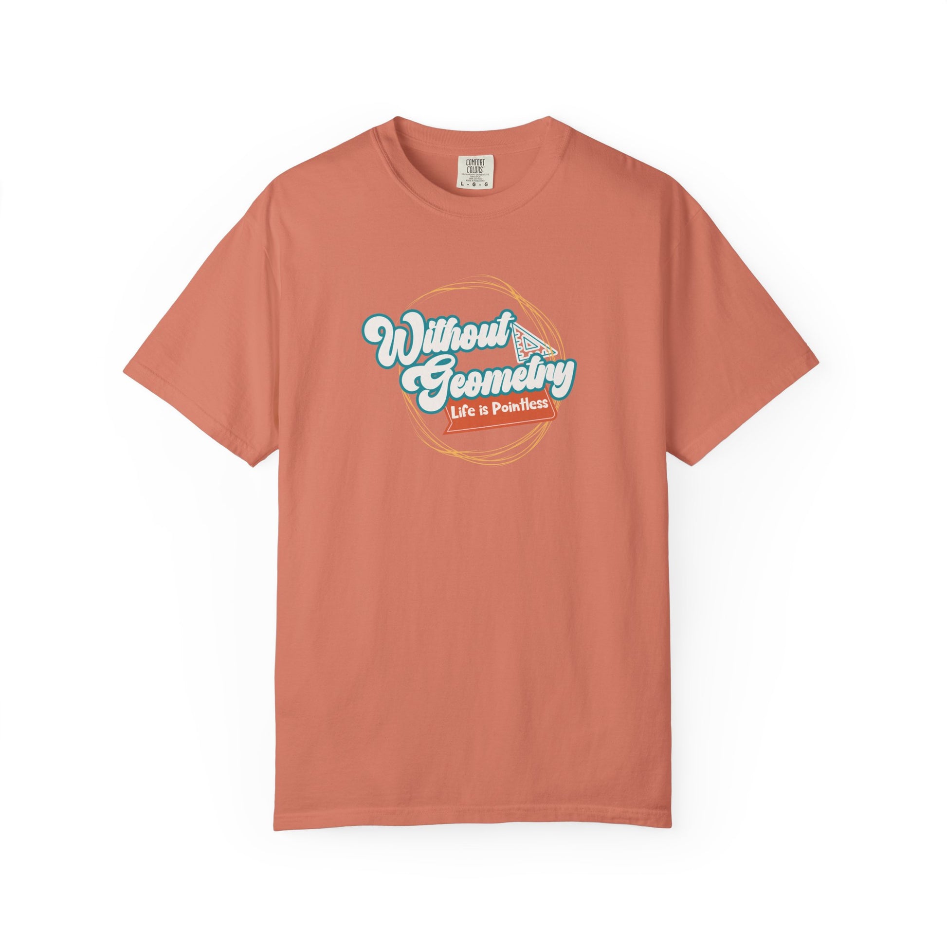 Without Geometry Life Is Pointless Tee