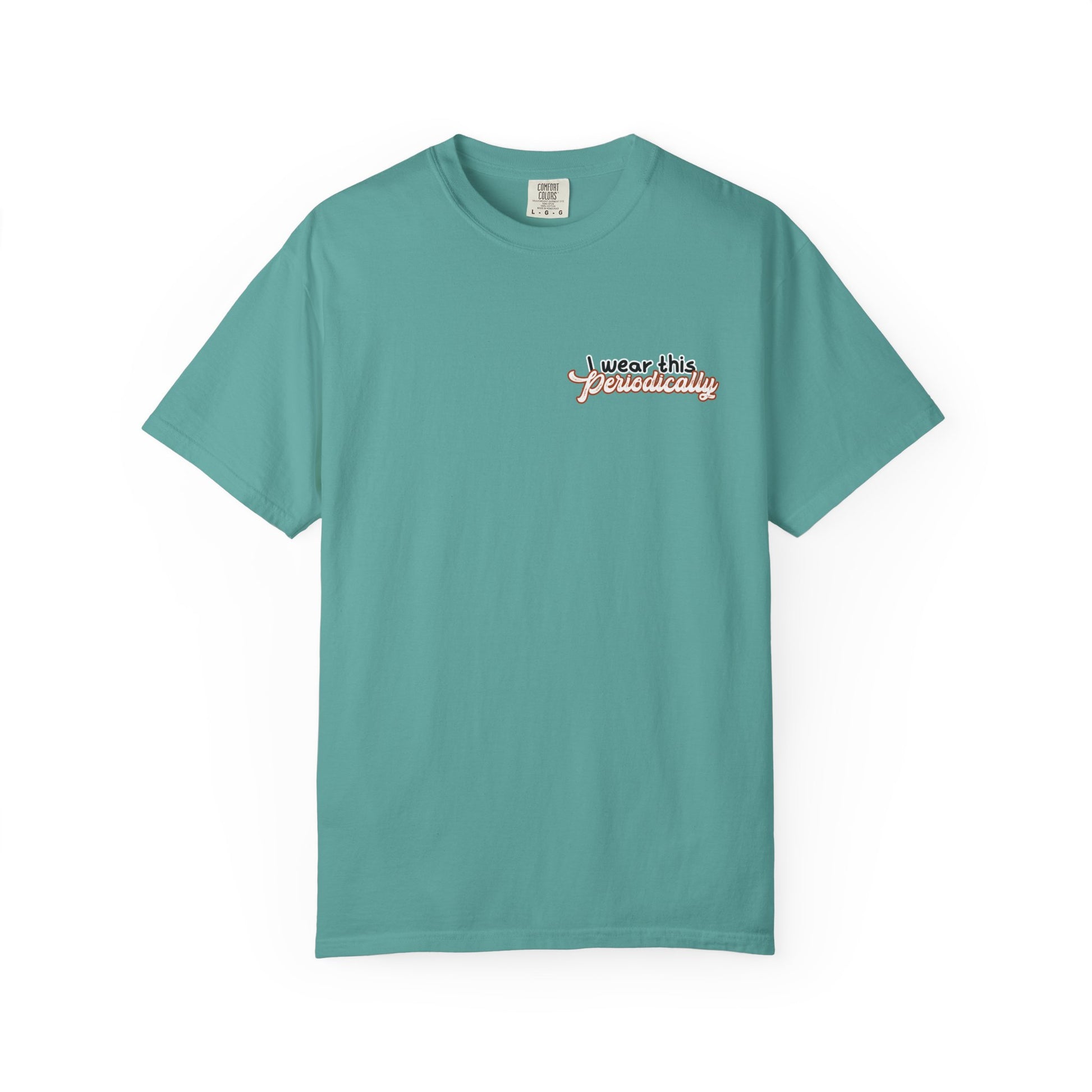 I Wear This Periodically Shirt | Chemistry Teacher Tee | Periodic Table Back | Let's Table That