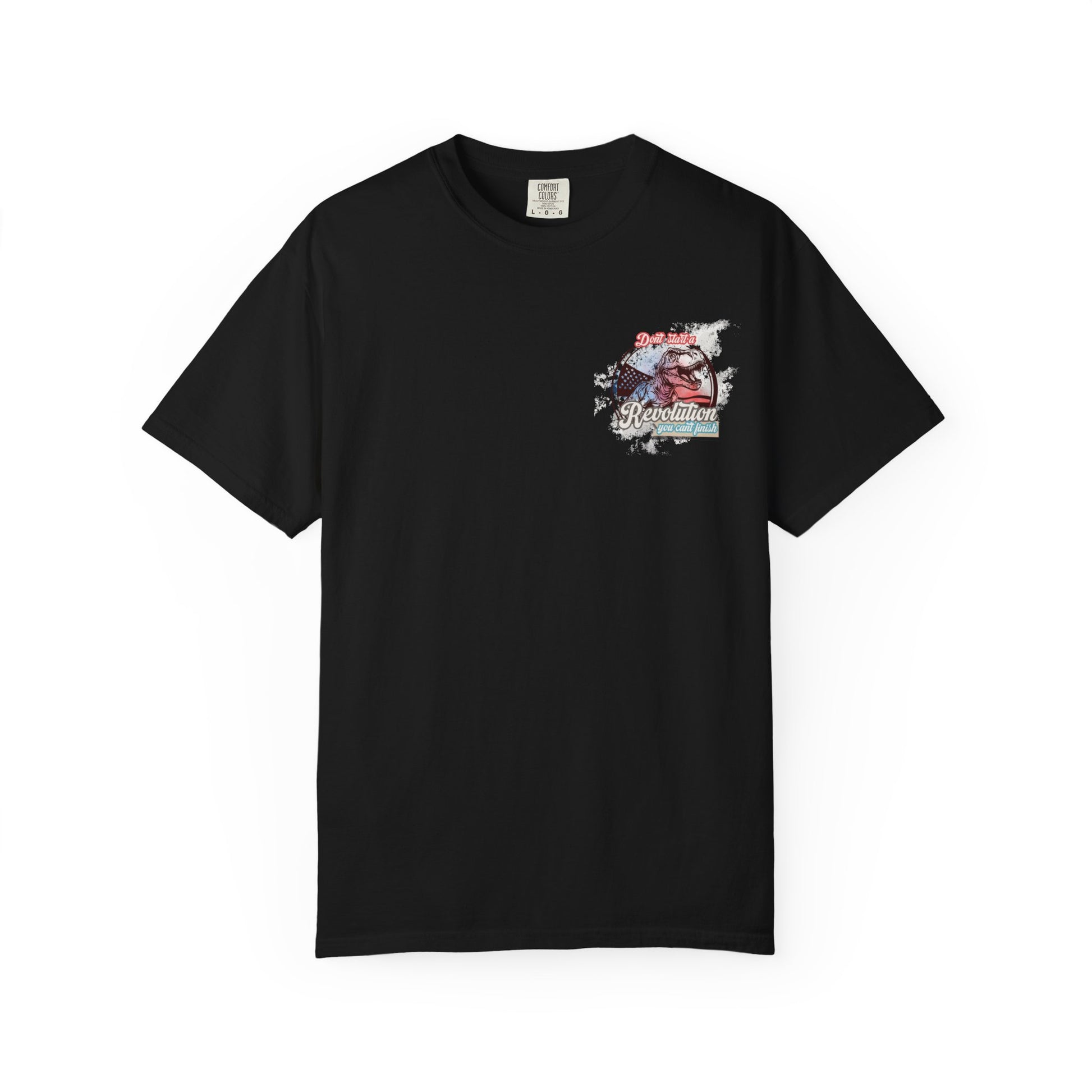 Don't Start a Revolution You Can't Finish Tee