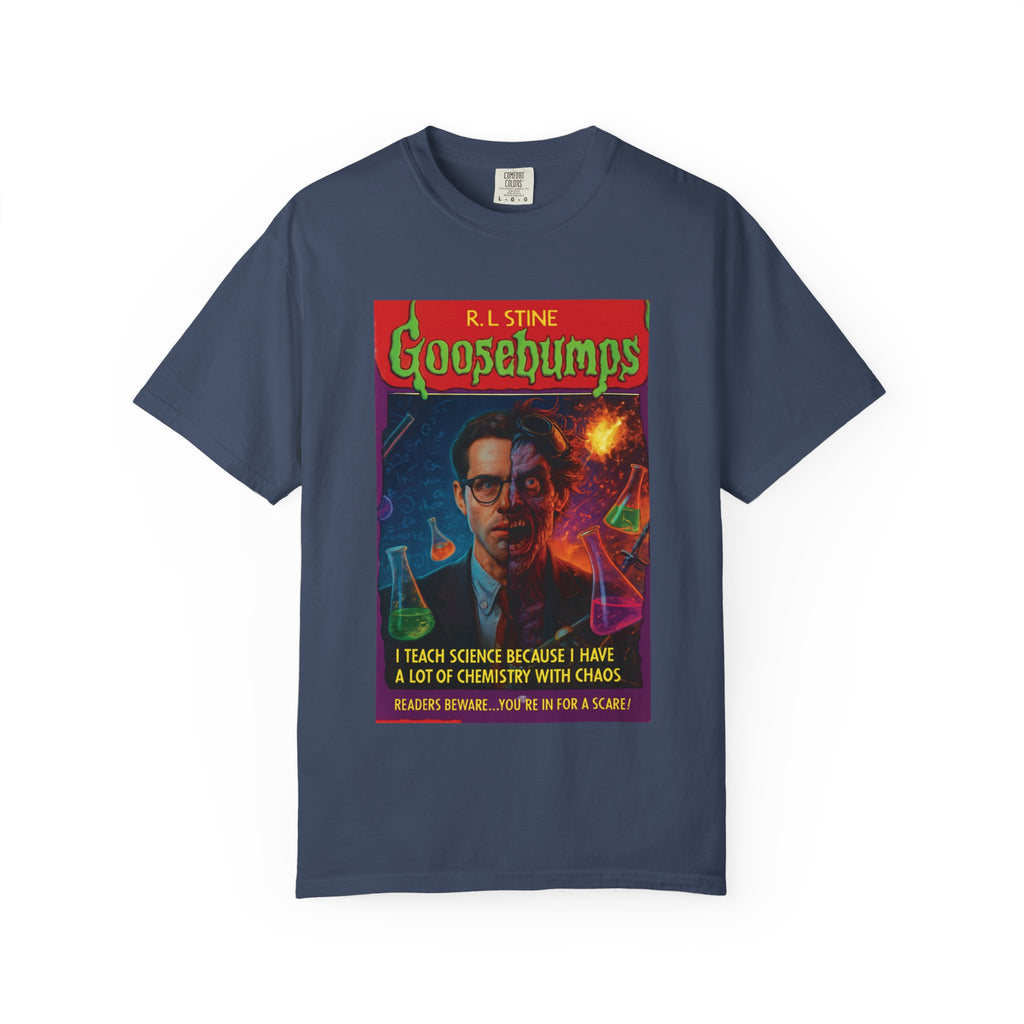 I Teach Science Because I Have a Lot of Chemistry With Chaos Goosebumps Tee