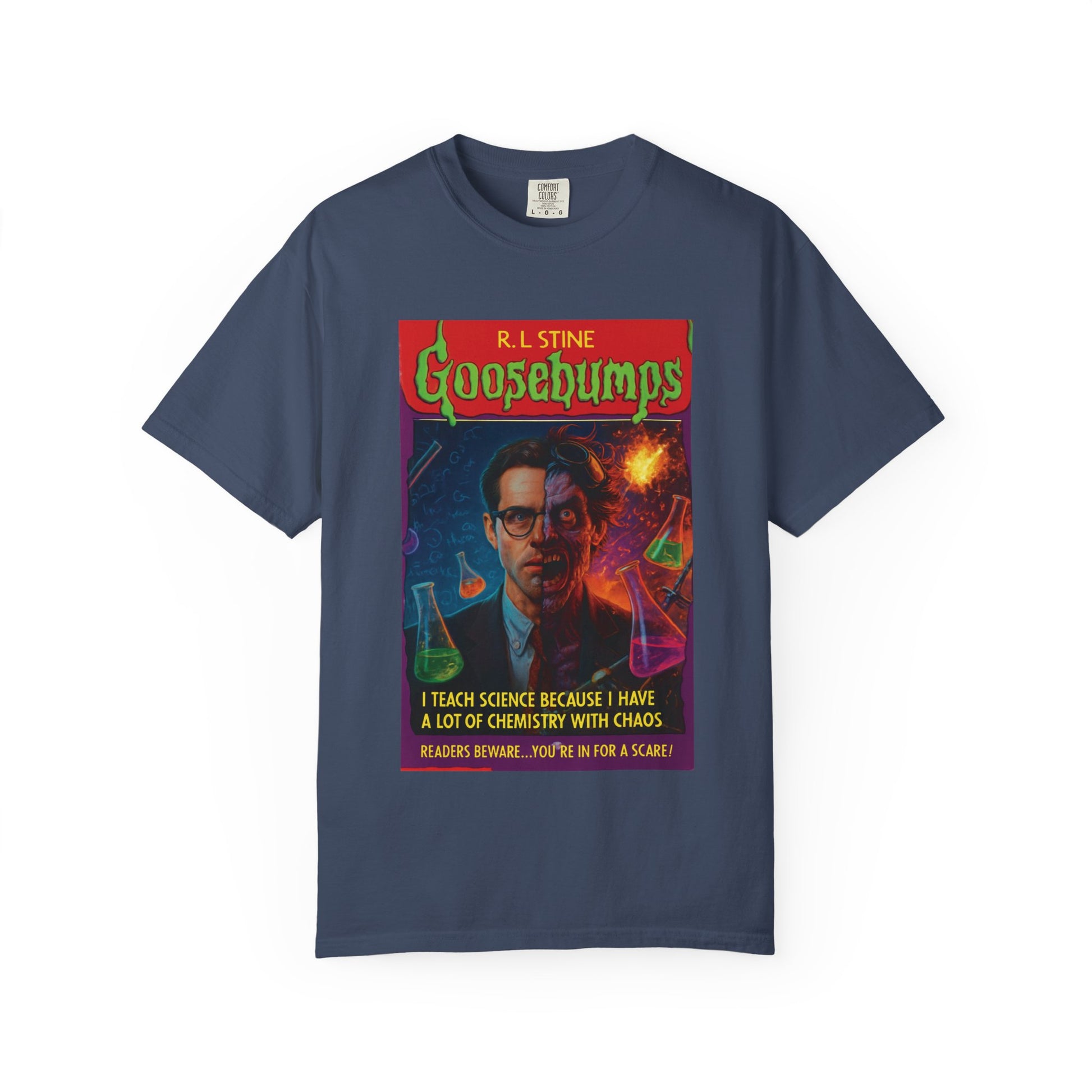 I Teach Science Because I Have a Lot of Chemistry With Chaos Goosebumps Tee
