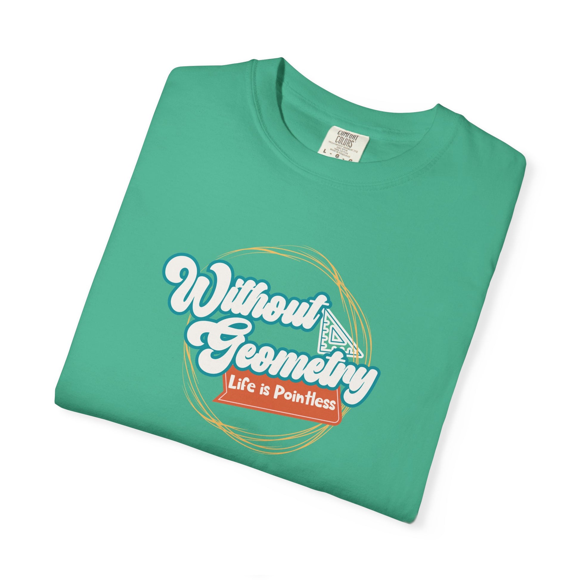 Without Geometry Life Is Pointless Tee