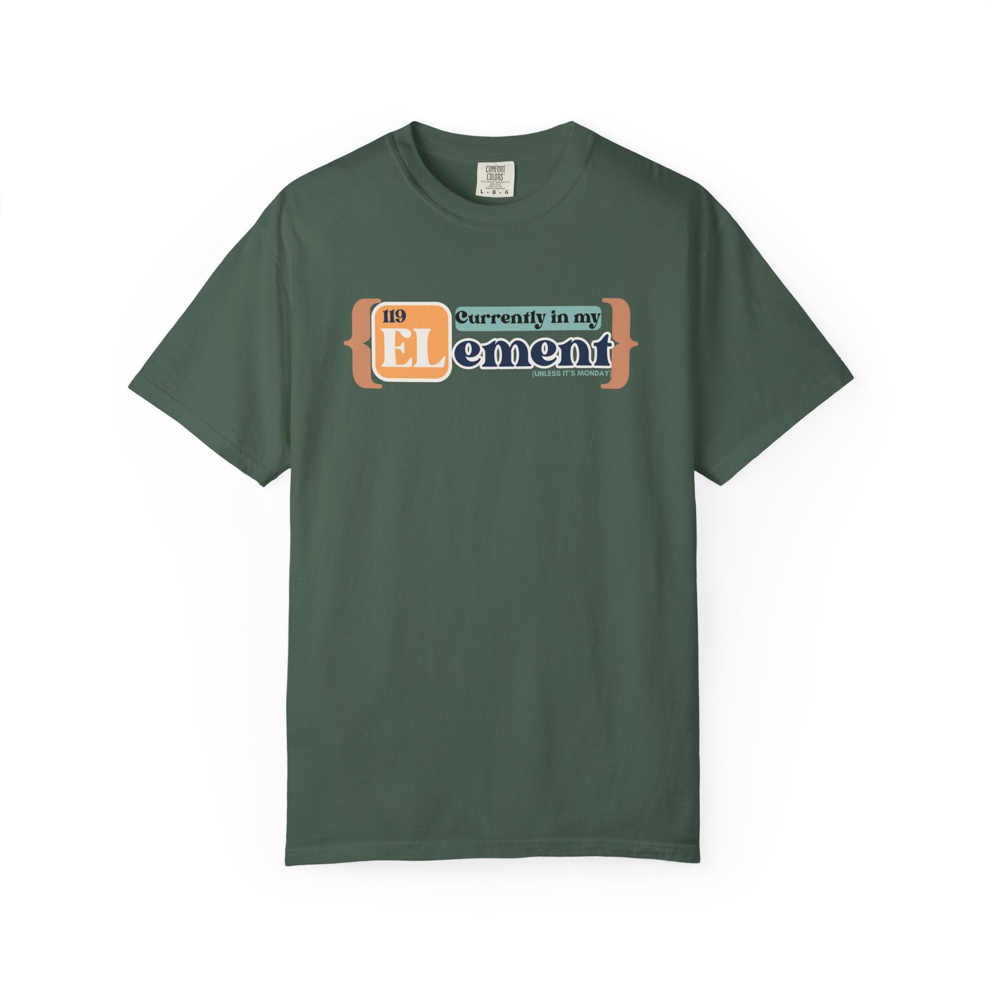 I'm In My Element Shirt | Chemistry Teacher Tee | Periodic Table Pun | Monday Science Humor | Comfort Colors