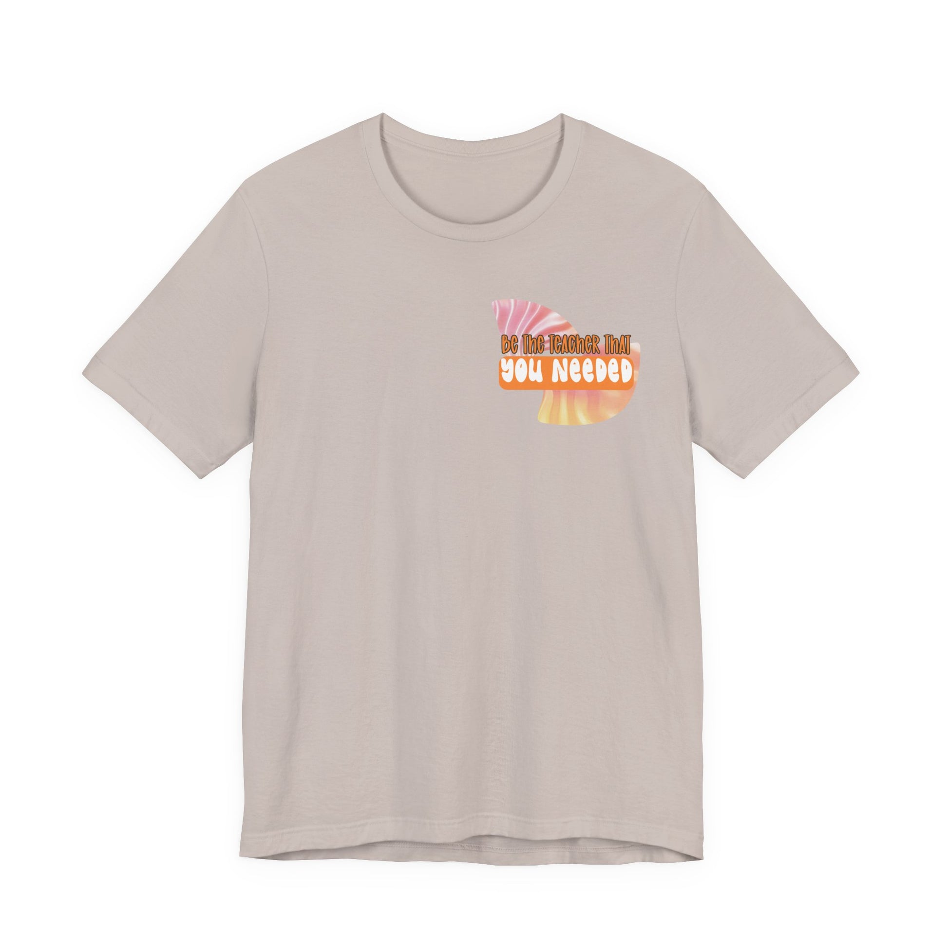 Be the Teacher You Once Needed Tee