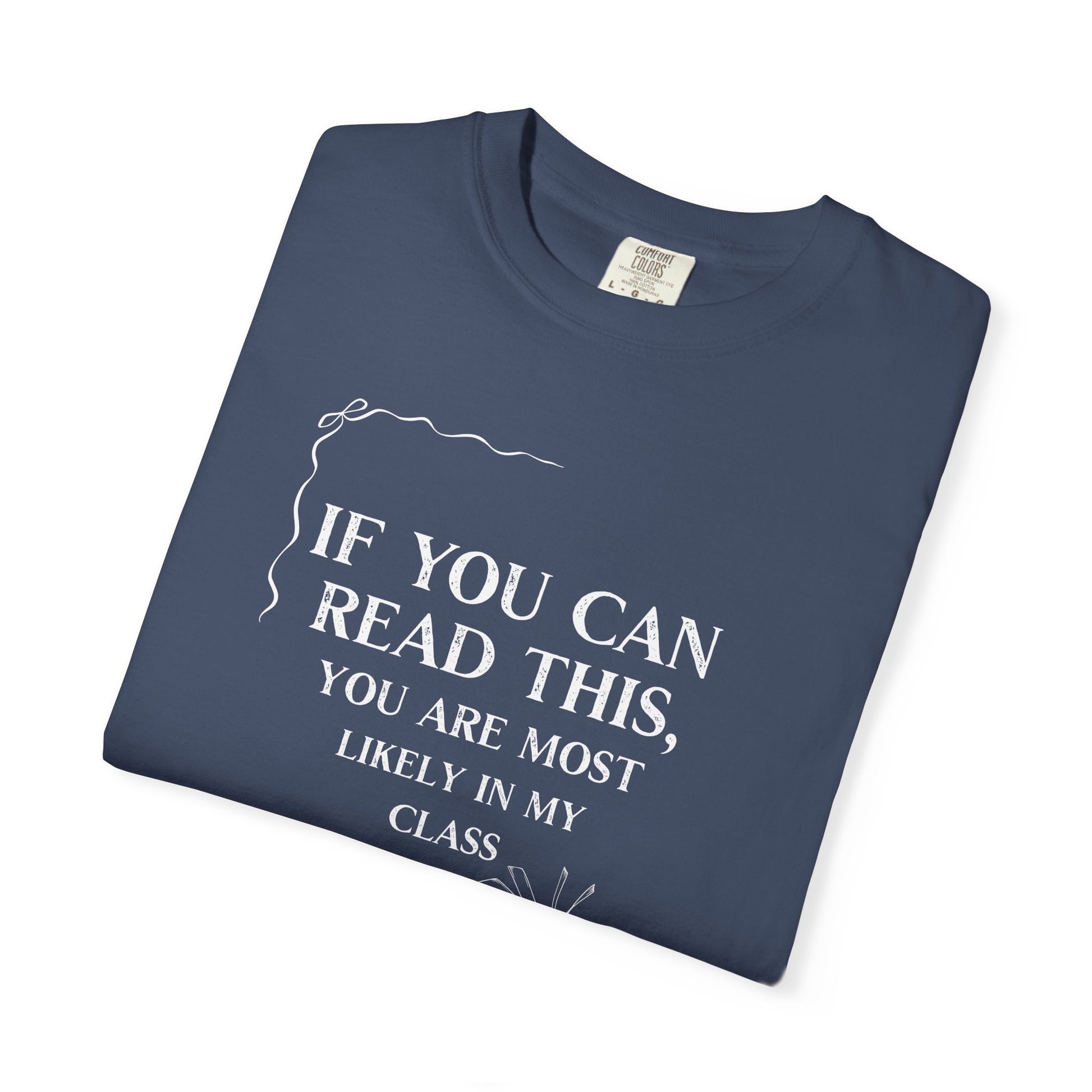 If You Can Read This You're Most Likely in My Class Shirt - Minimalist Teacher Tee, Funny Elementary Teacher Shirt