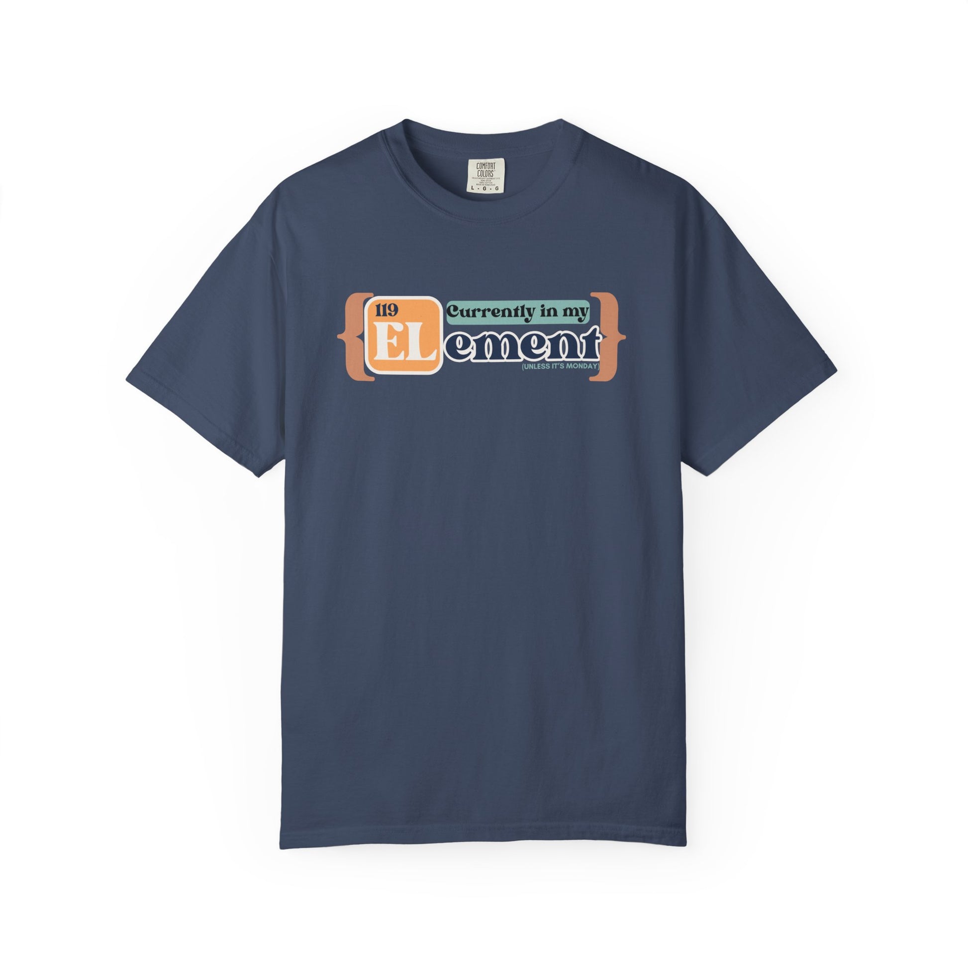 I'm In My Element Shirt | Chemistry Teacher Tee | Periodic Table Pun | Monday Science Humor | Comfort Colors
