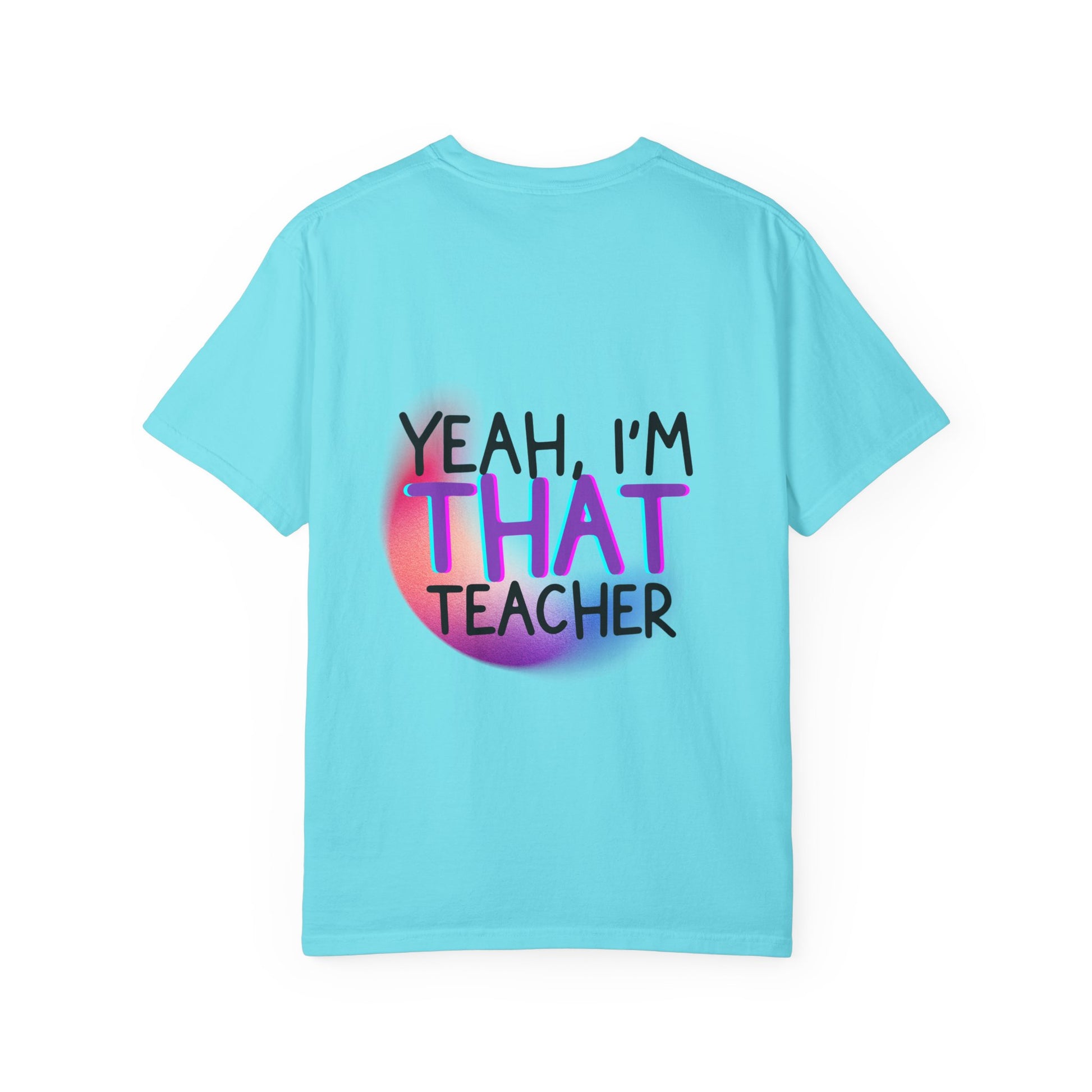 It Is What It Is / Yeah, I'm That Teacher Double-Sided Tee