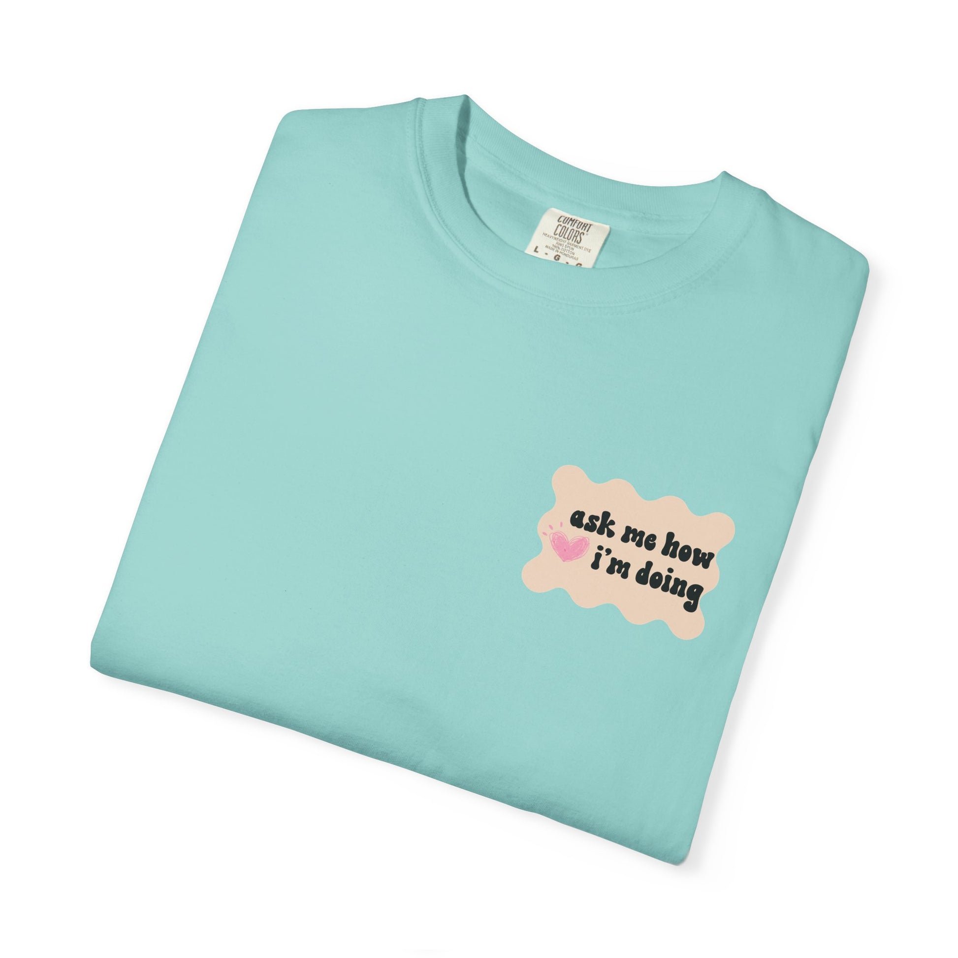 Ask Me How I'm Doing... Just Kidding Tee