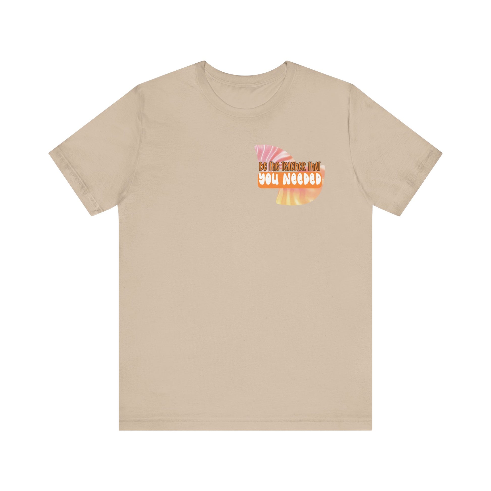 Be the Teacher You Once Needed Tee