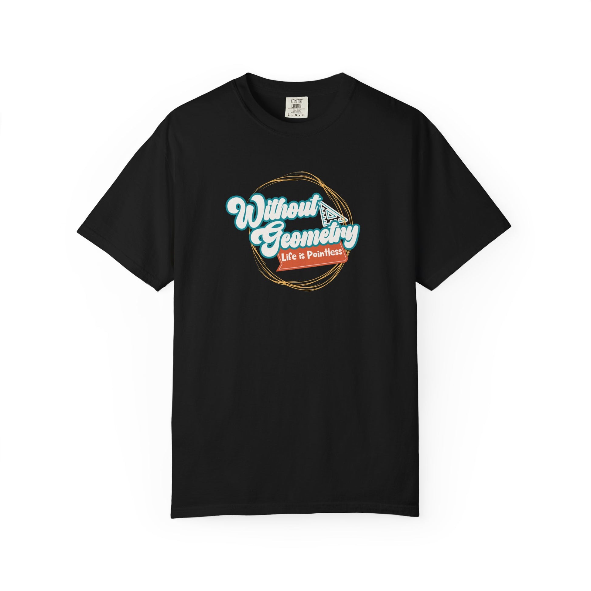 Without Geometry Life Is Pointless Tee