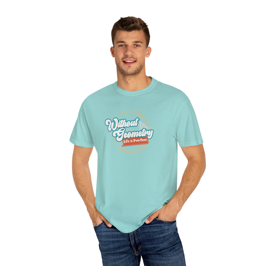 Without Geometry Life Is Pointless Tee