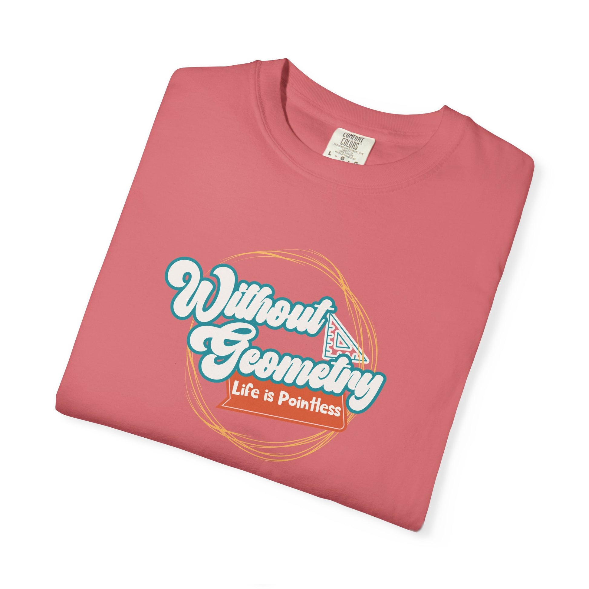 Without Geometry Life Is Pointless Tee
