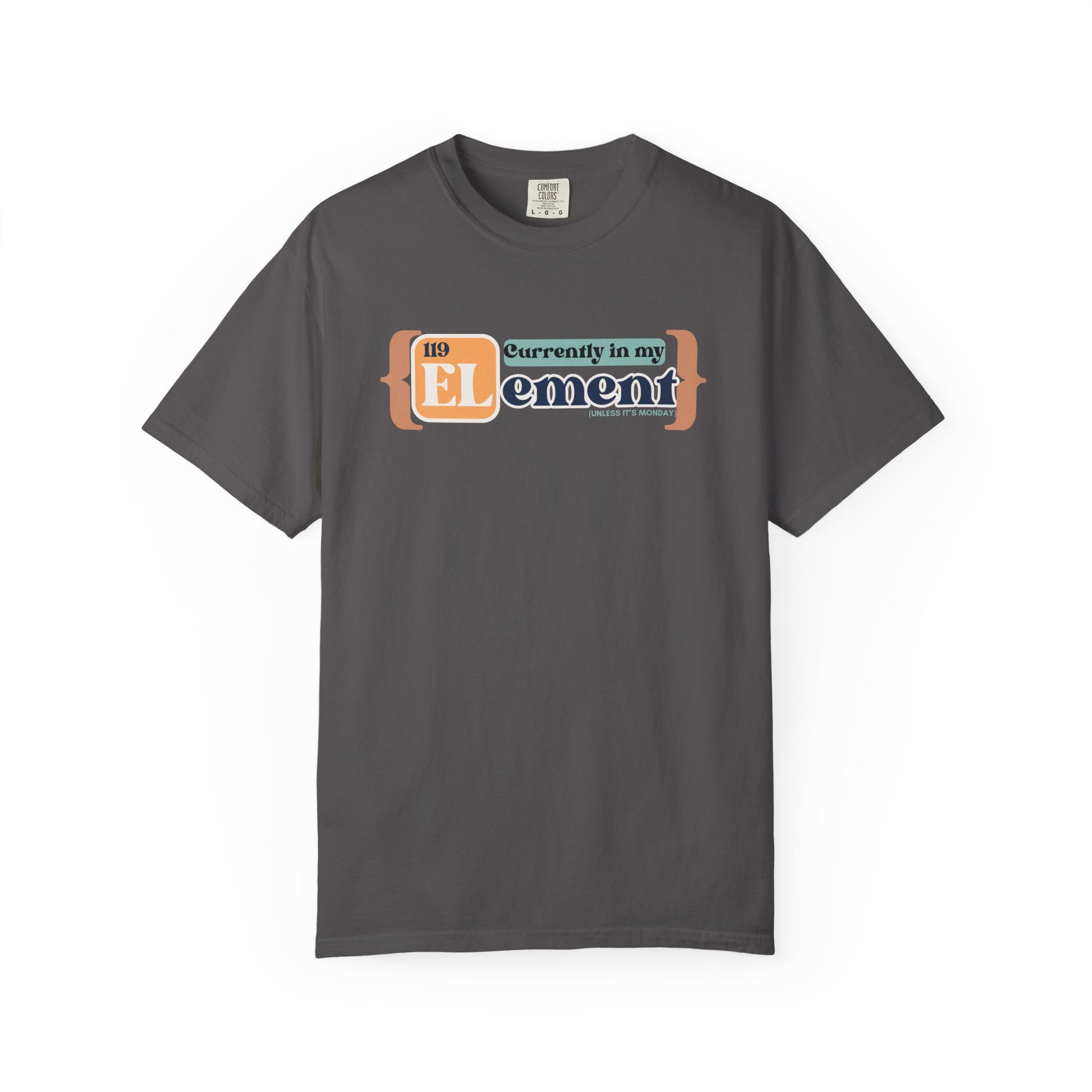 I'm In My Element Shirt | Chemistry Teacher Tee | Periodic Table Pun | Monday Science Humor | Comfort Colors