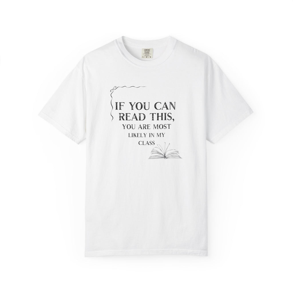 If You Can Read This You're Most Likely in My Class Shirt - Minimalist Teacher Tee, Funny Elementary Teacher Shirt