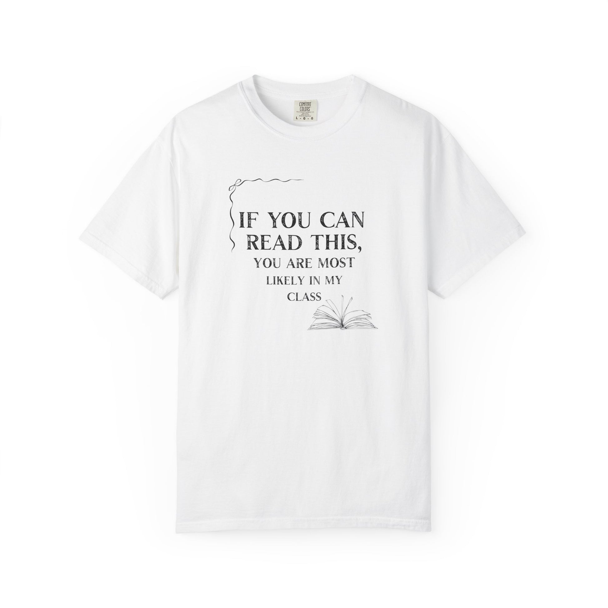 If You Can Read This You're Most Likely in My Class Shirt - Minimalist Teacher Tee, Funny Elementary Teacher Shirt