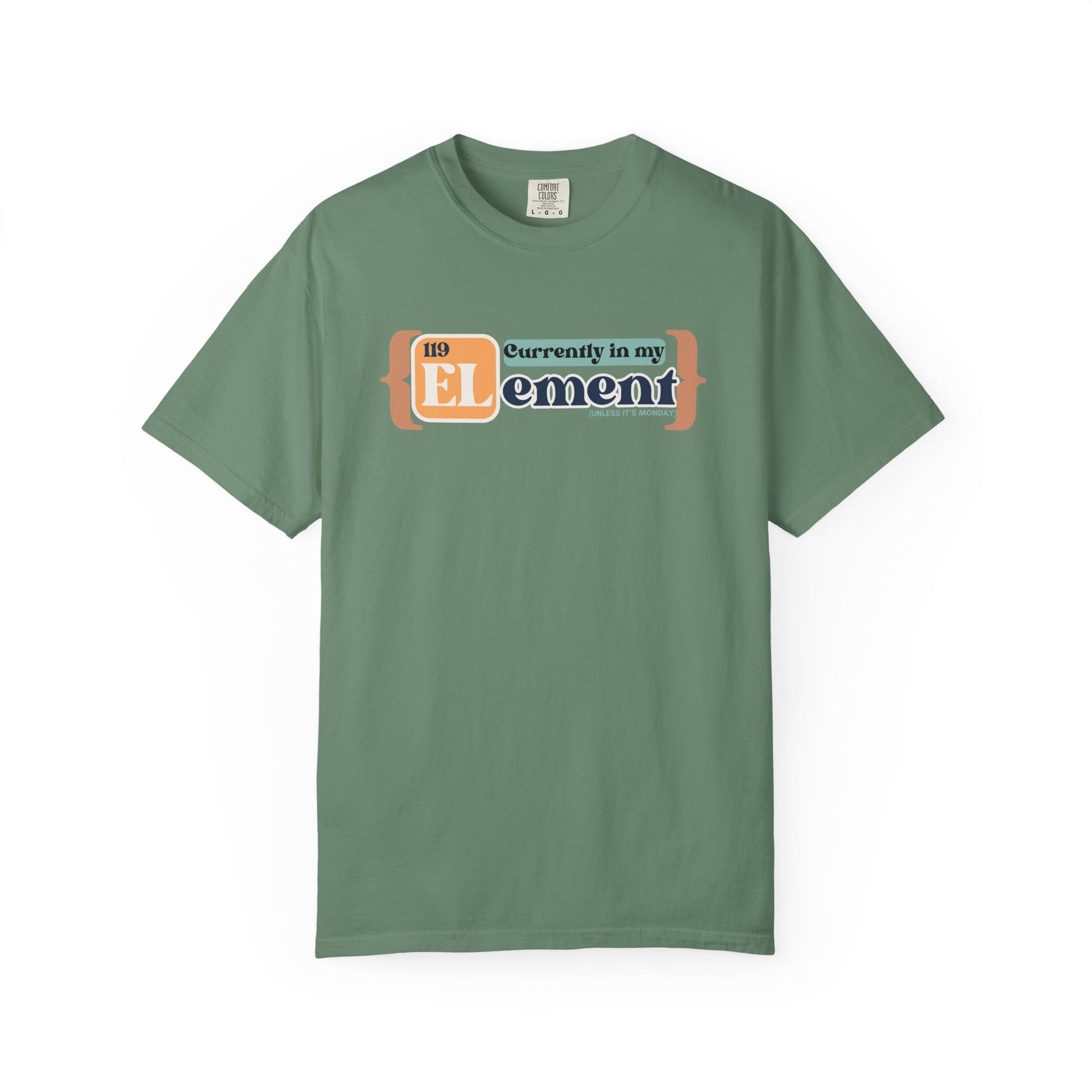 I'm In My Element Shirt | Chemistry Teacher Tee | Periodic Table Pun | Monday Science Humor | Comfort Colors